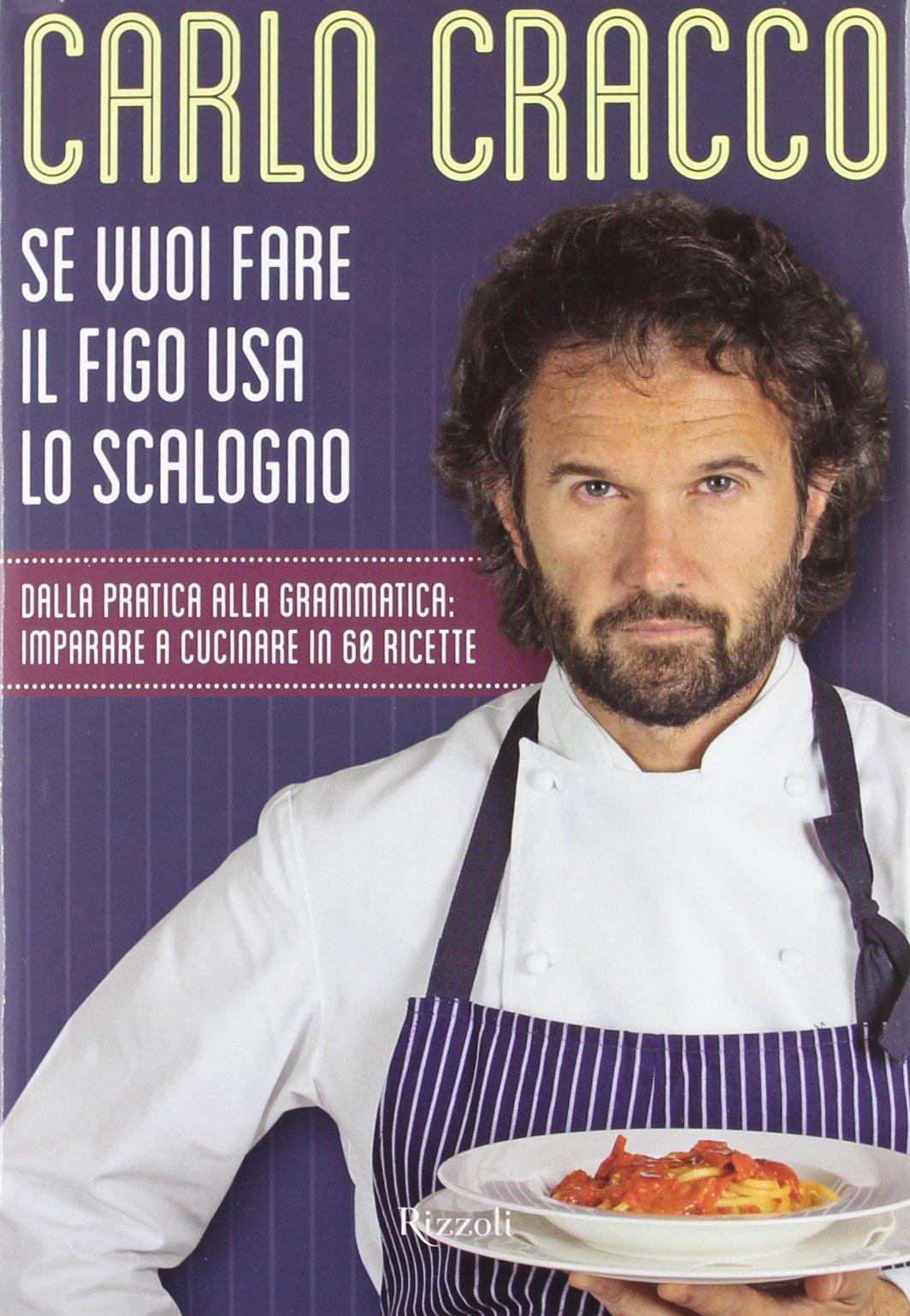 Se vuoi fare il figo usa lo scalogno. Dalla pratica alla grammatica: imparare a cucinare in 60 ricette Leisure, Home & Garden