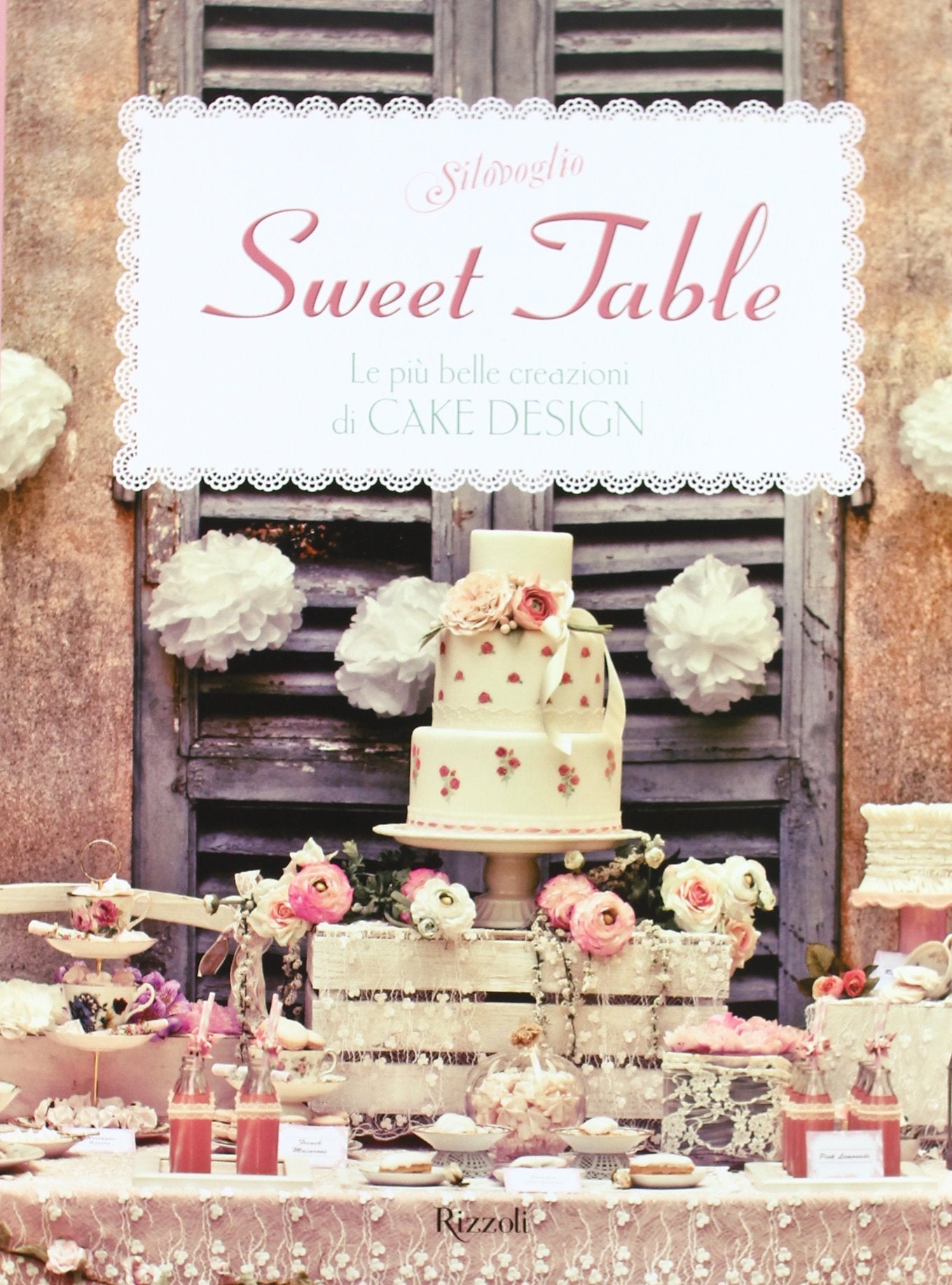 Sweet table. Le più belle creazioni di Cake design book