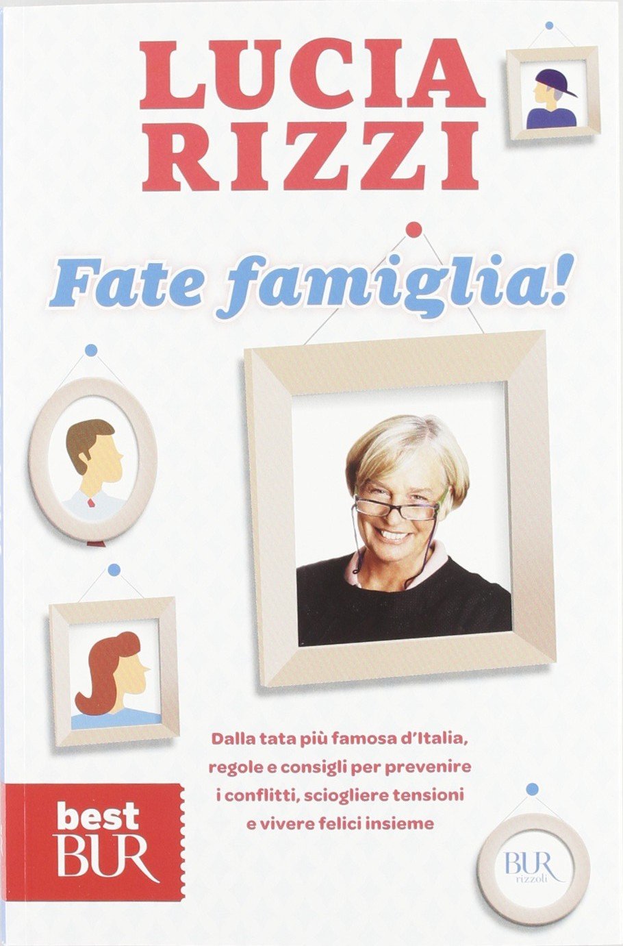 Fate famiglia! Dalla tata più famosa d'Italia, regole e consigli per prevenire i conflitti, sciogliere le tensioni e vivere felici insieme Parents & Children