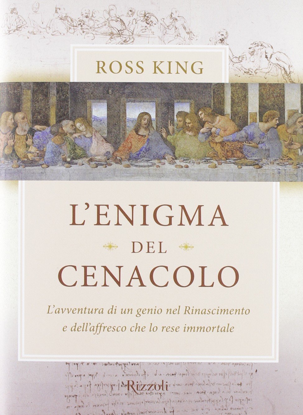 L'enigma del Cenacolo. L'avventura di un genio nel Rinascimento e dell'affresco che lo rese immortale (Saggi stranieri) Film, Art & Culture