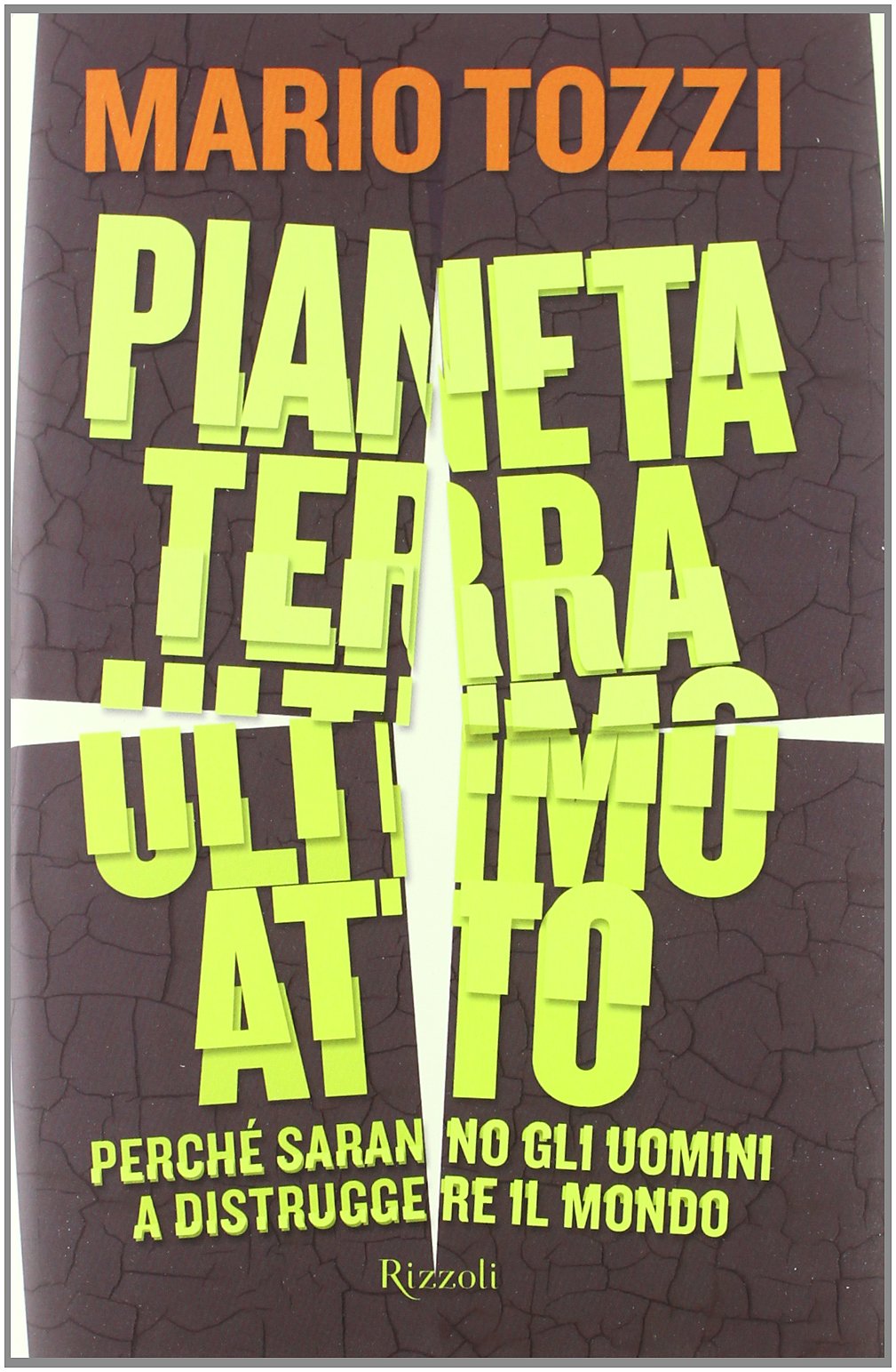 Pianeta terra: ultimo atto. Perché saranno gli uomini a distruggere il mondo book