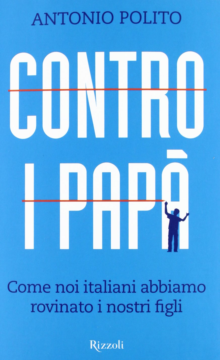 Contro i papà. Come noi italiani abbiamo rovinato i nostri figli book