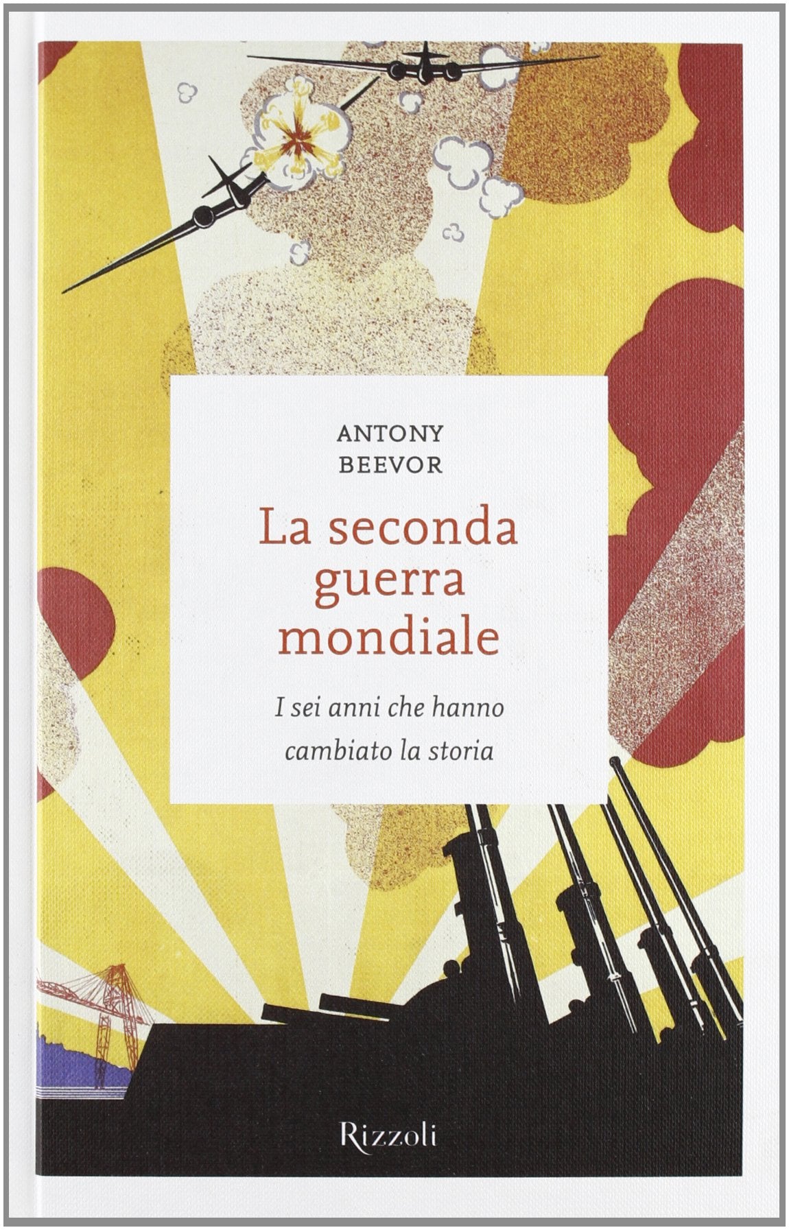 La seconda guerra mondiale. I sei anni che hanno cambiato la storia book