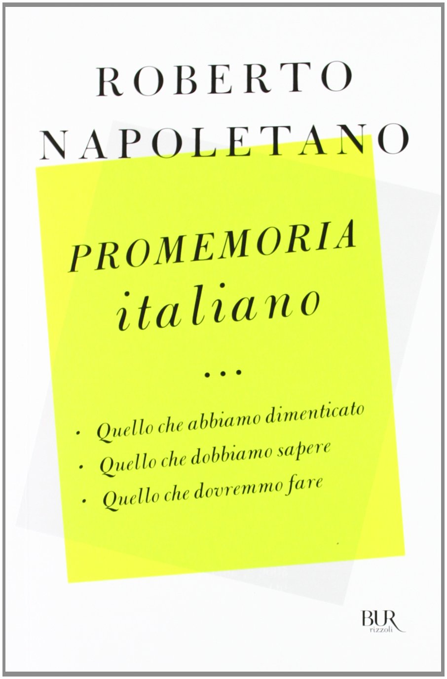 Promemoria italiano. Quello che abbiamo dimenticato, quello che dobbiamo sapere, quello che dovremmo fare Books
