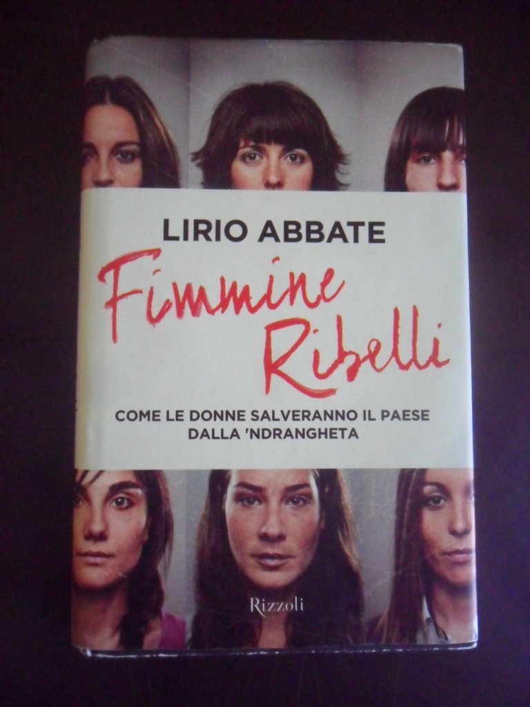 Fimmine ribelli. Come le donne salveranno il paese dalla n'drangheta book