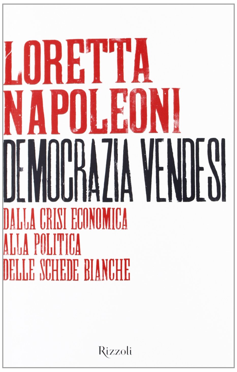 Democrazia vendesi. Dalla crisi economica alla politica delle schede bianche book
