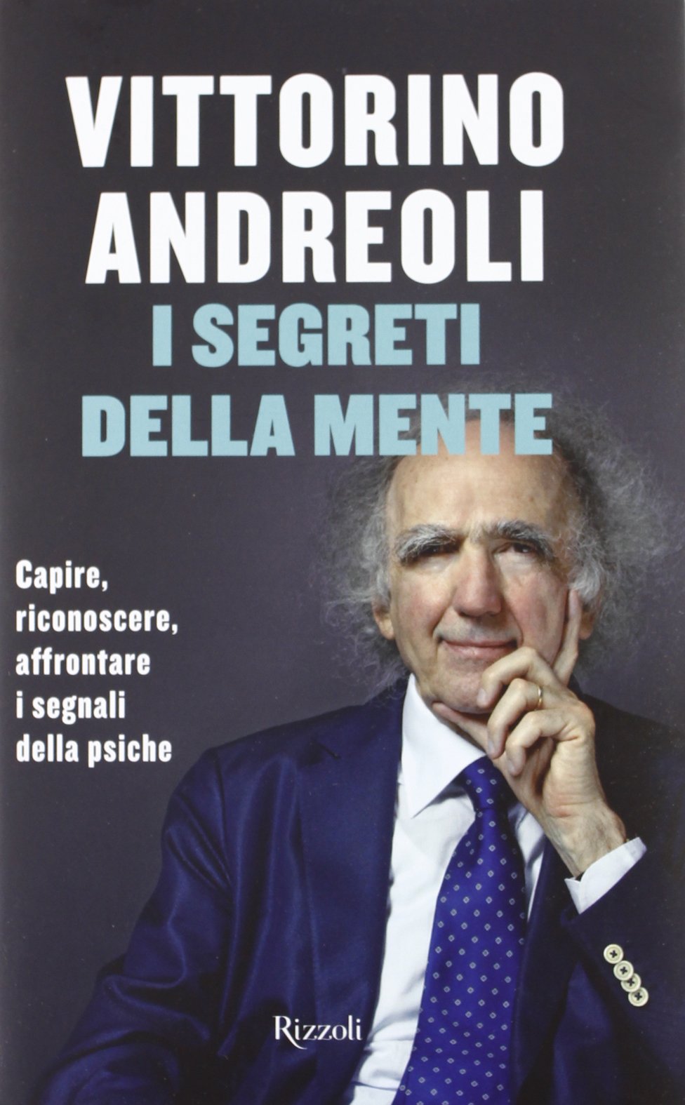 I segreti della mente. Capire, riconoscere, affrontare i segnali della psiche (Saggi italiani) Medicine