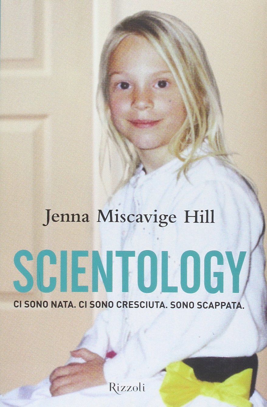 Scientology. Ci sono nata. Ci sono cresciuta. Sono scappata book