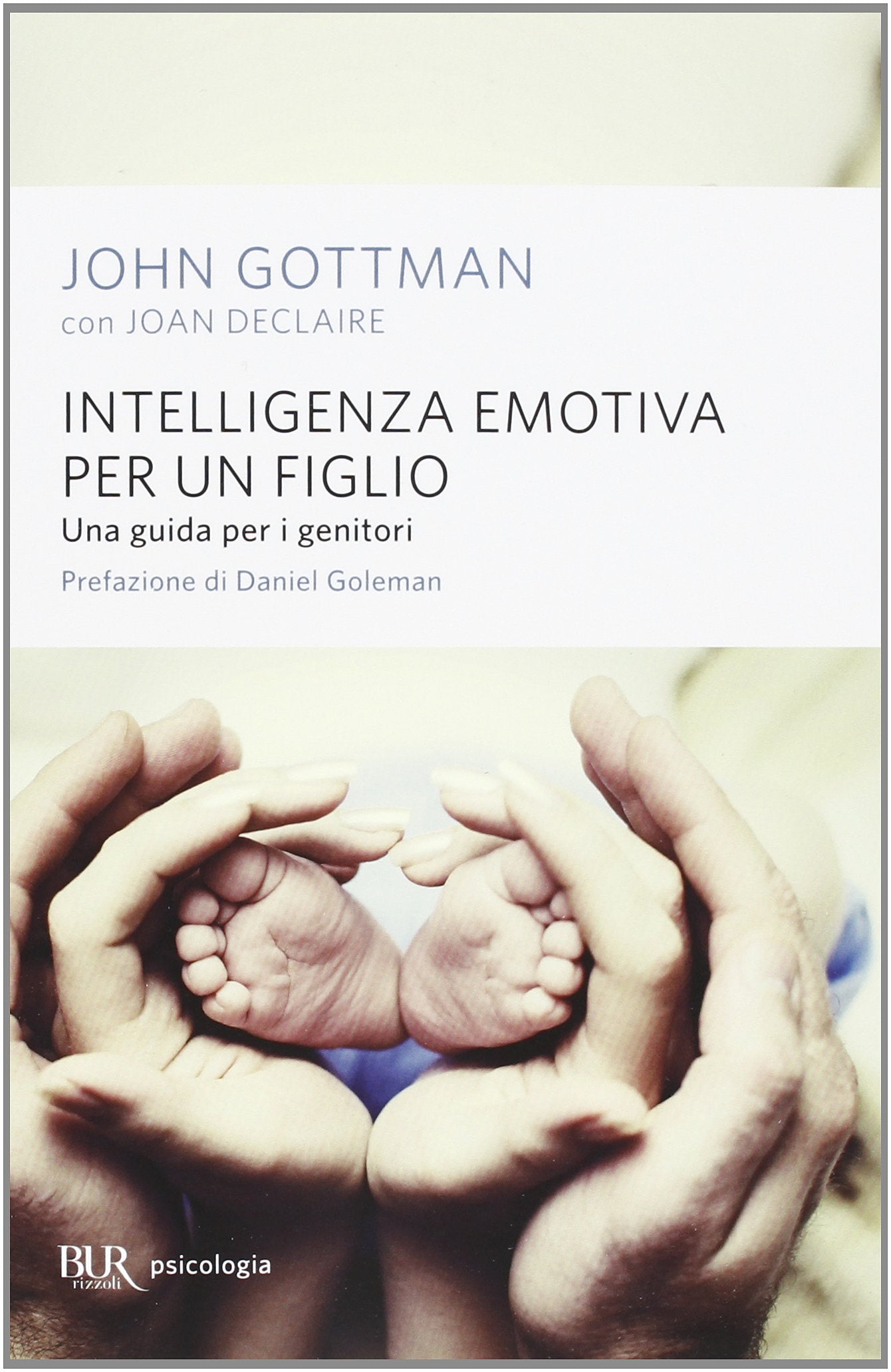 Intelligenza emotiva per un figlio. Una guida per i genitori (BUR BUR Psicologia) Psychology