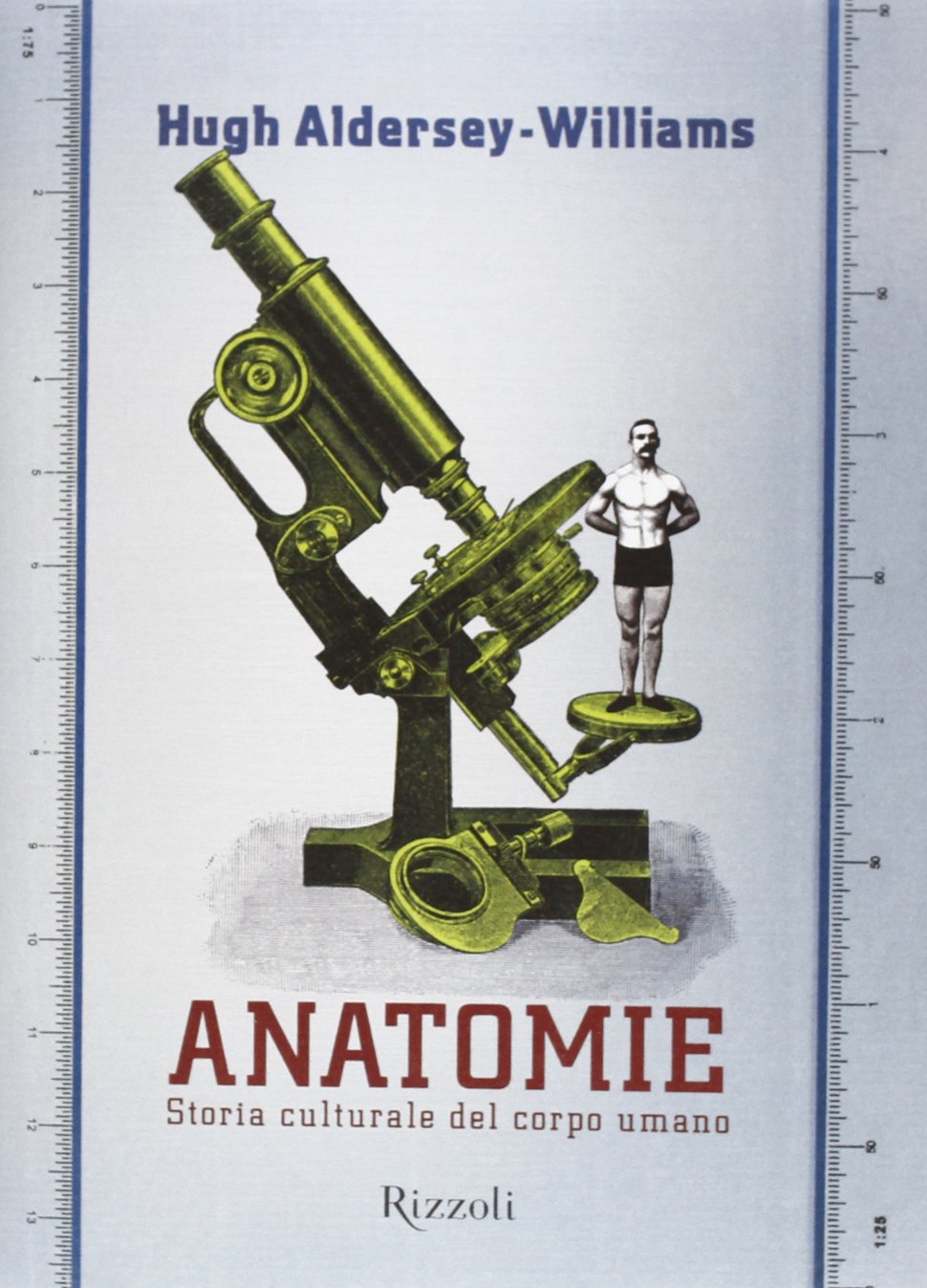 Anatomie. Storia culturale del corpo umano Natural Sciences