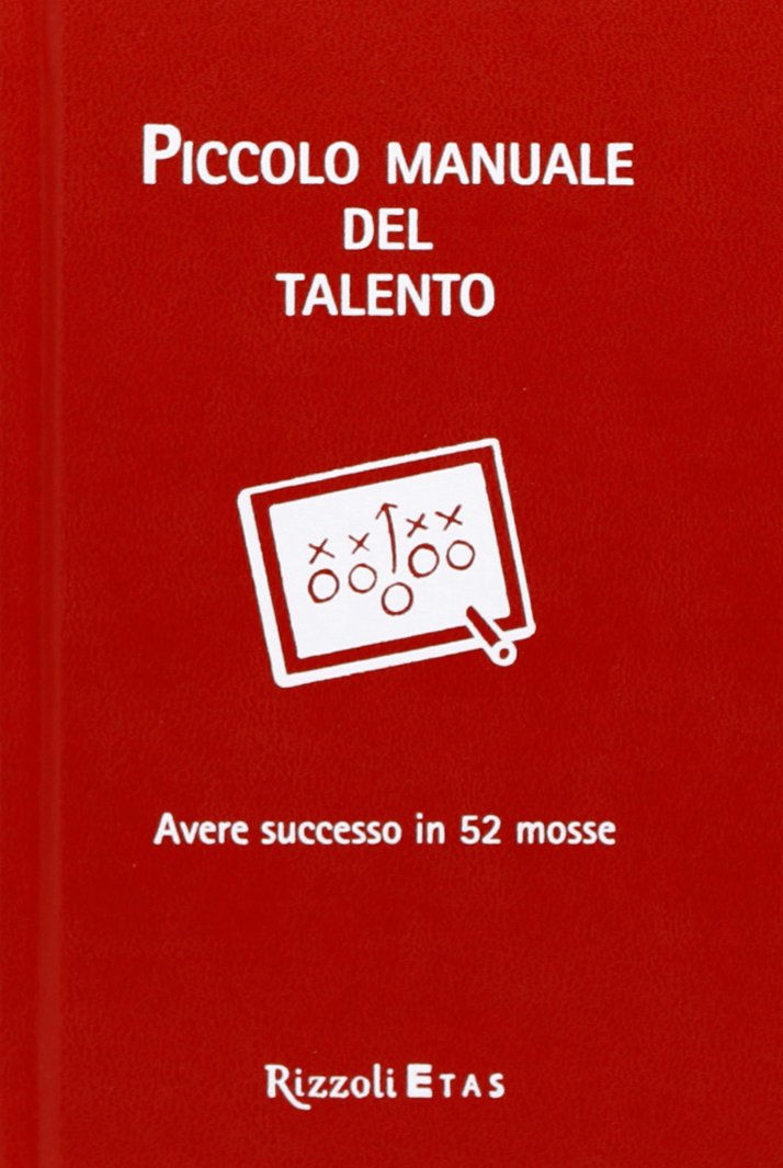 Piccolo manuale del talento. Avere successo in 52 mosse book