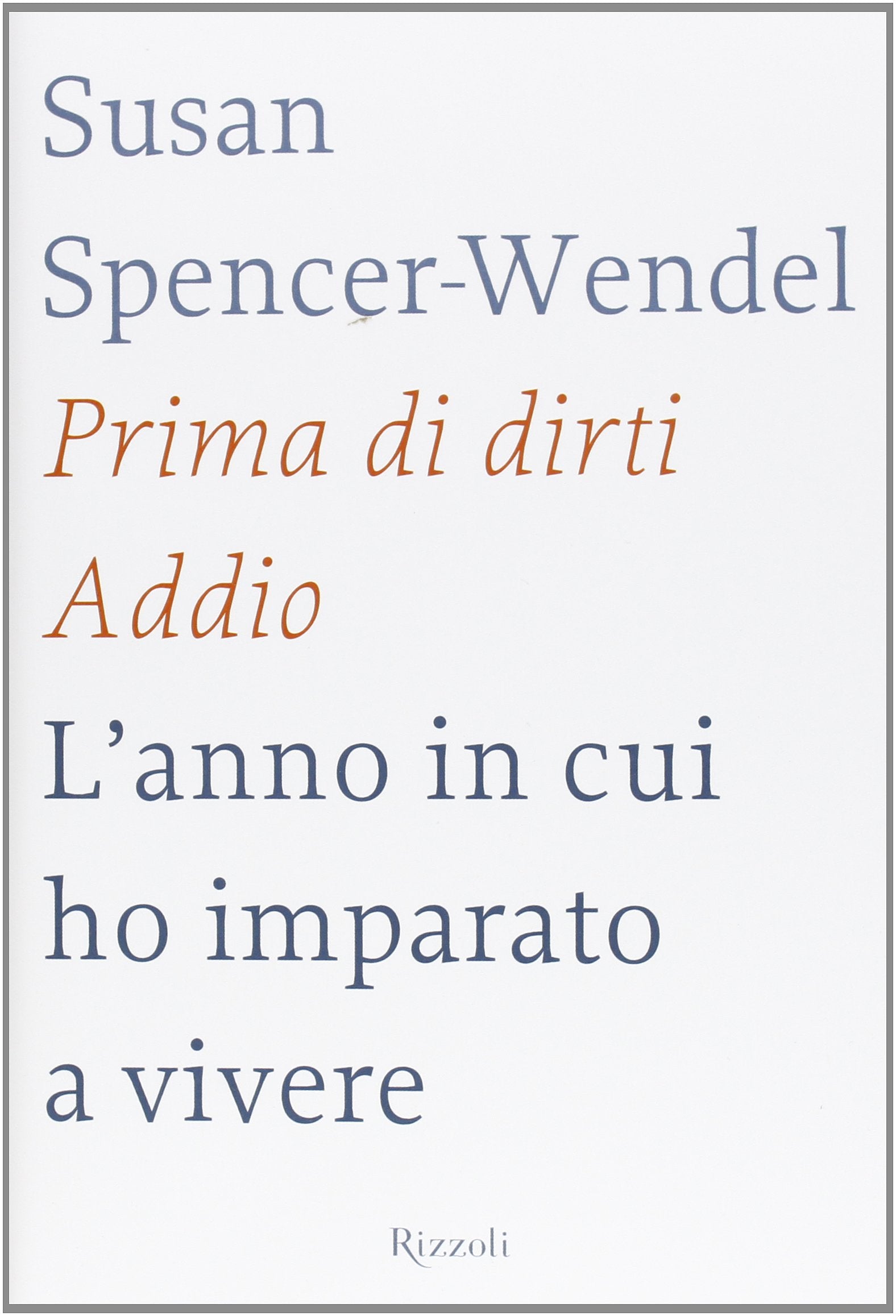 Prima di dirti addio. L'anno in cui ho imparato a vivere book