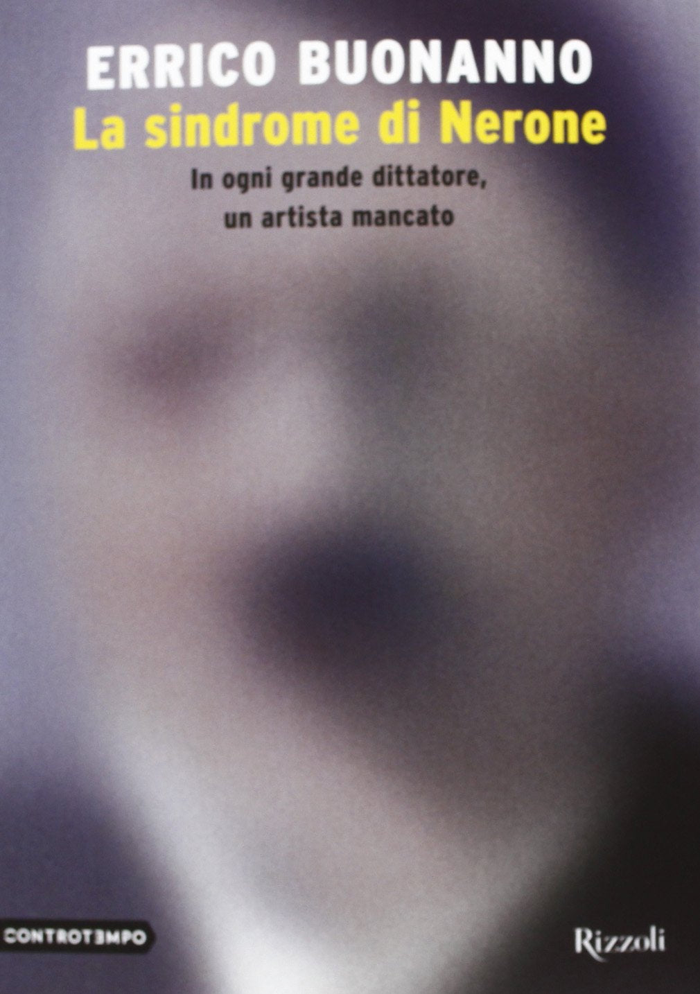 La sindrome di Nerone. In ogni grande dittatore, un artista mancato book