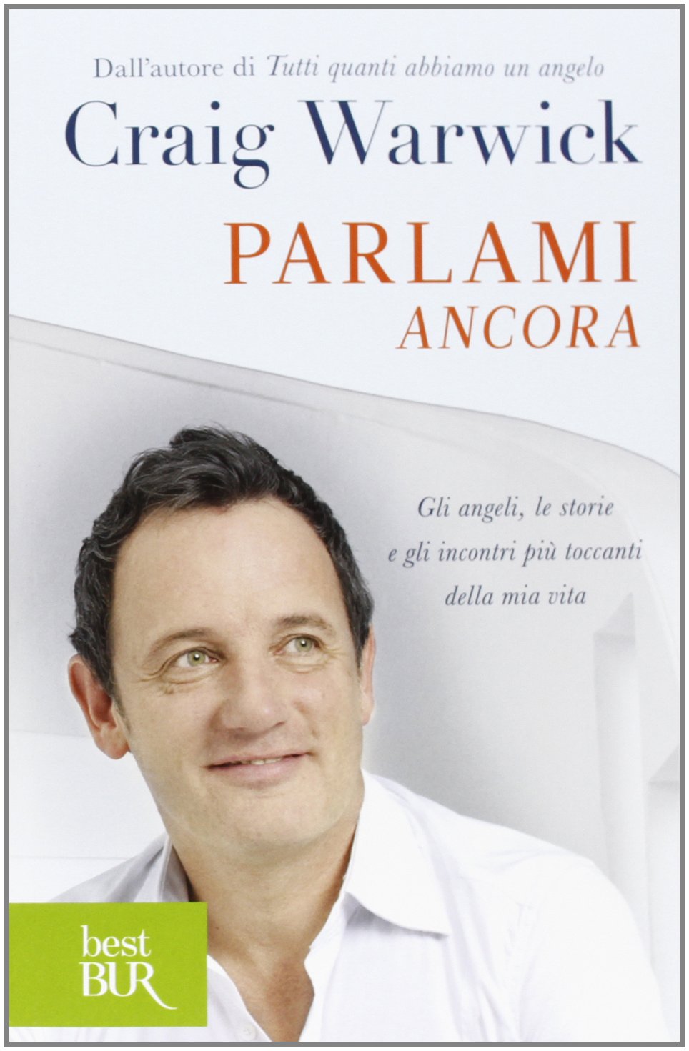 Parlami ancora. Gli angeli, le storie e gli incontri più toccanti della mia vita Religion & Esotericism