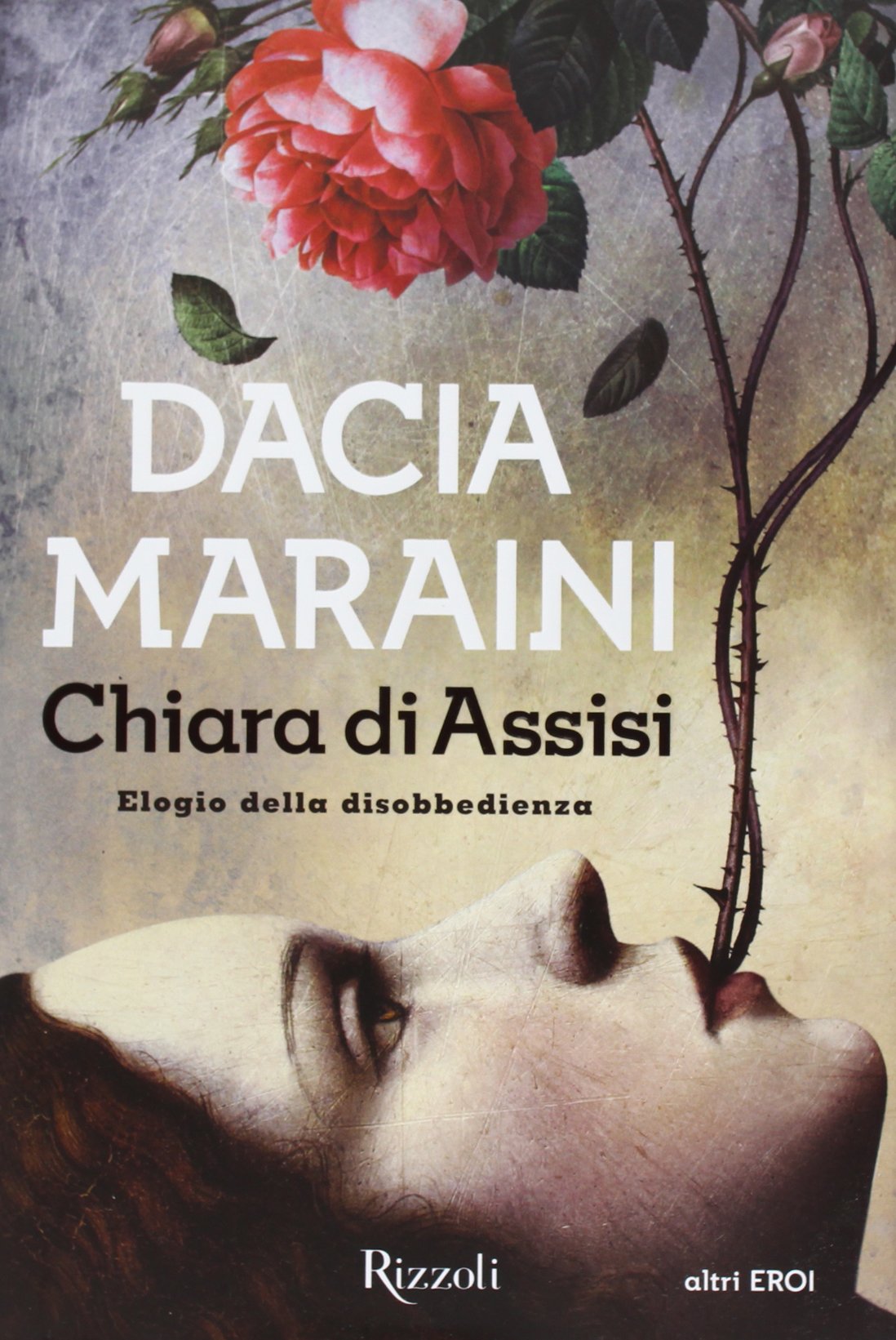 Chiara di Assisi. Elogio della disobbedienza (La Scala altri eroi) Books