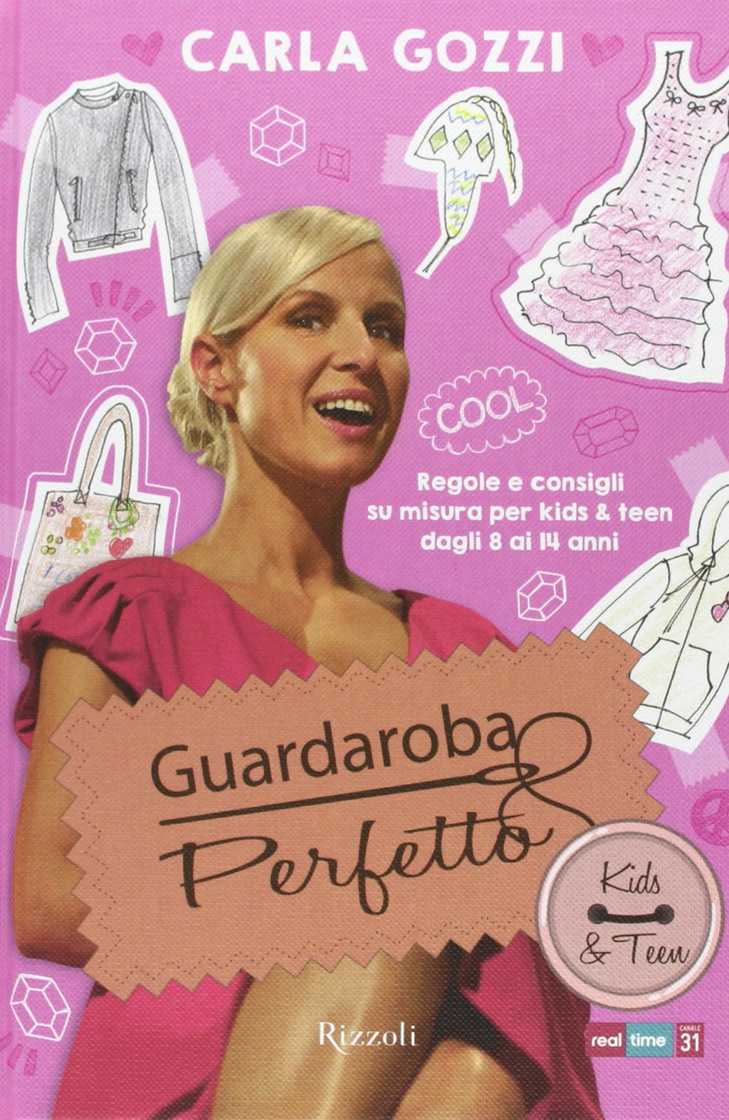 Guardaroba perfetto. Regole e consigli su misura per kids & teen dagli 8 ai 14 anni book