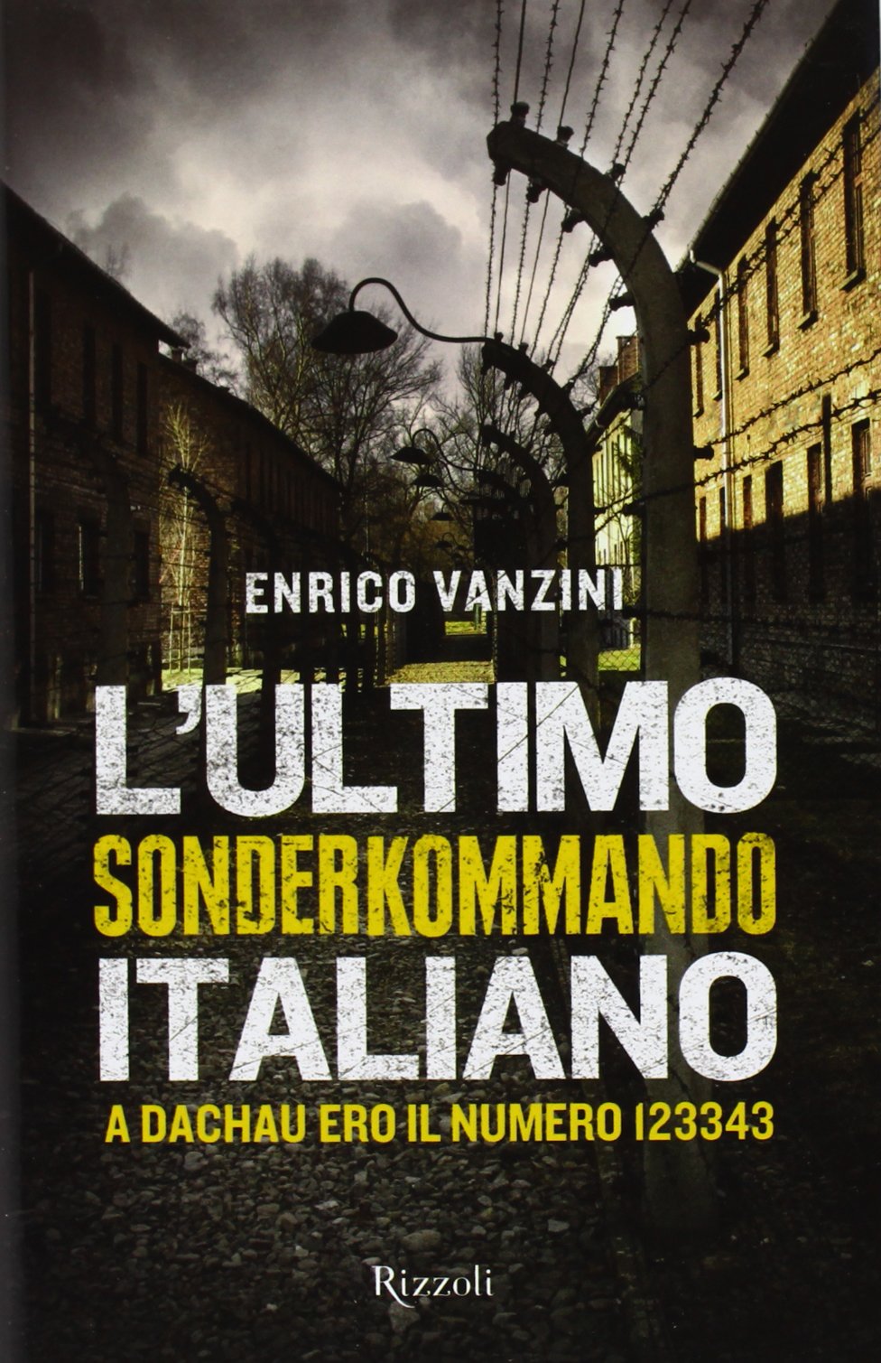 L' ultimo Sonderkommando italiano. A Dachau ero il numero 123343 Memories