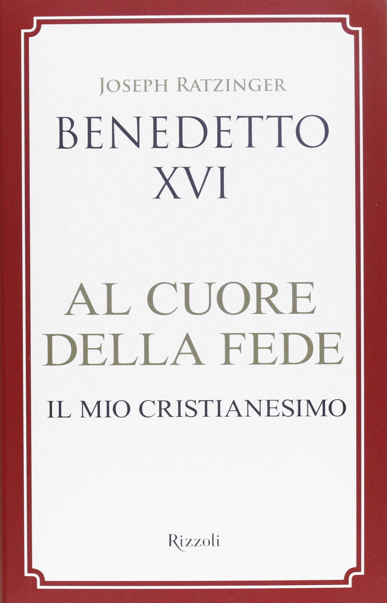 Al cuore della fede. Il mio cristianesimo book