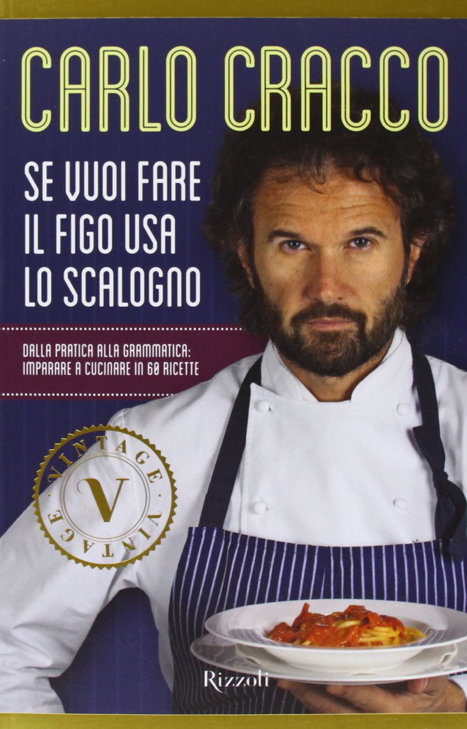 Se vuoi fare il figo usa lo scalogno. Dalla pratica alla grammatica: imparare a cucinare in 60 ricette (Vintage) Leisure, Home & Garden