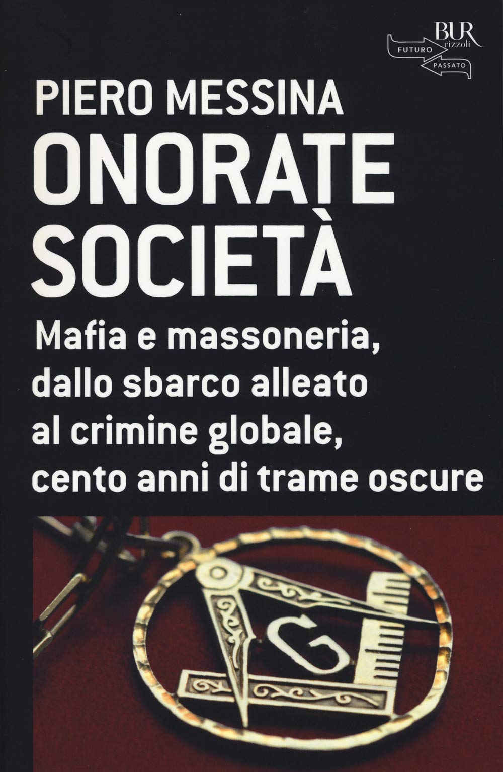 Onorate società. Mafia e massoneria, dallo sbarco alleato al crimine globale, cento anni di trame oscure Crime & Thrillers
