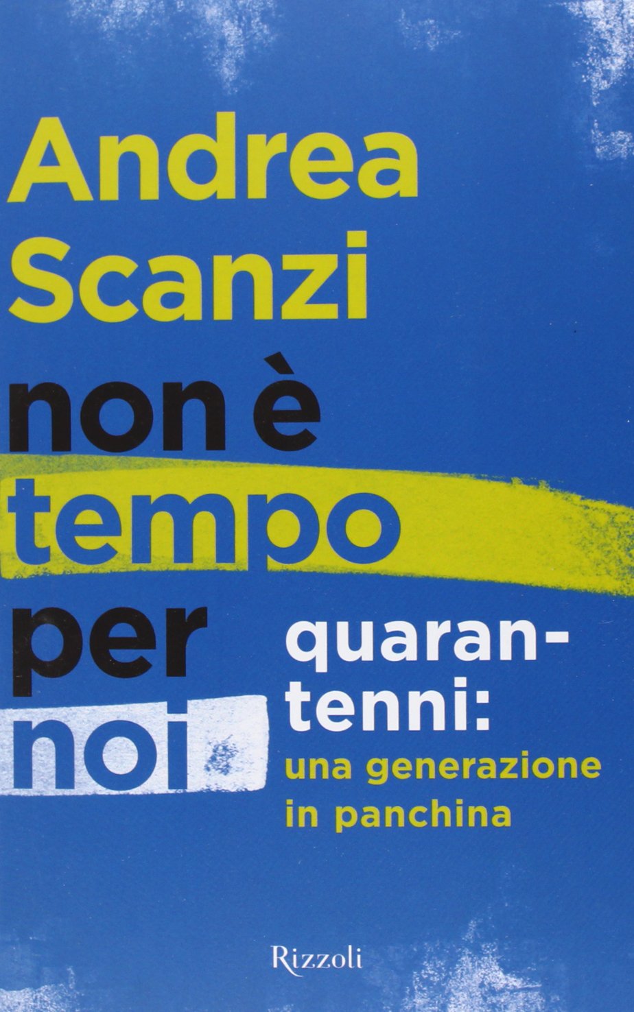 Non è tempo per noi. Quarantenni: una generazione in panchina book