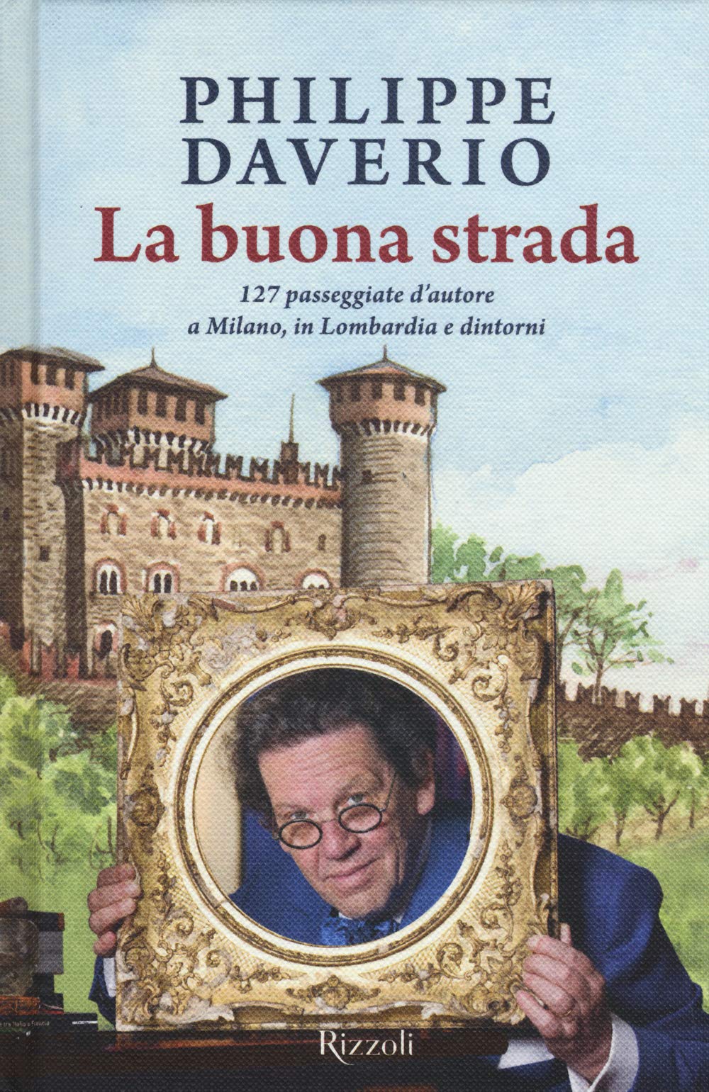 La buona strada. 127 passeggiate d'autore a Milano, in Lombardia e dintorni book