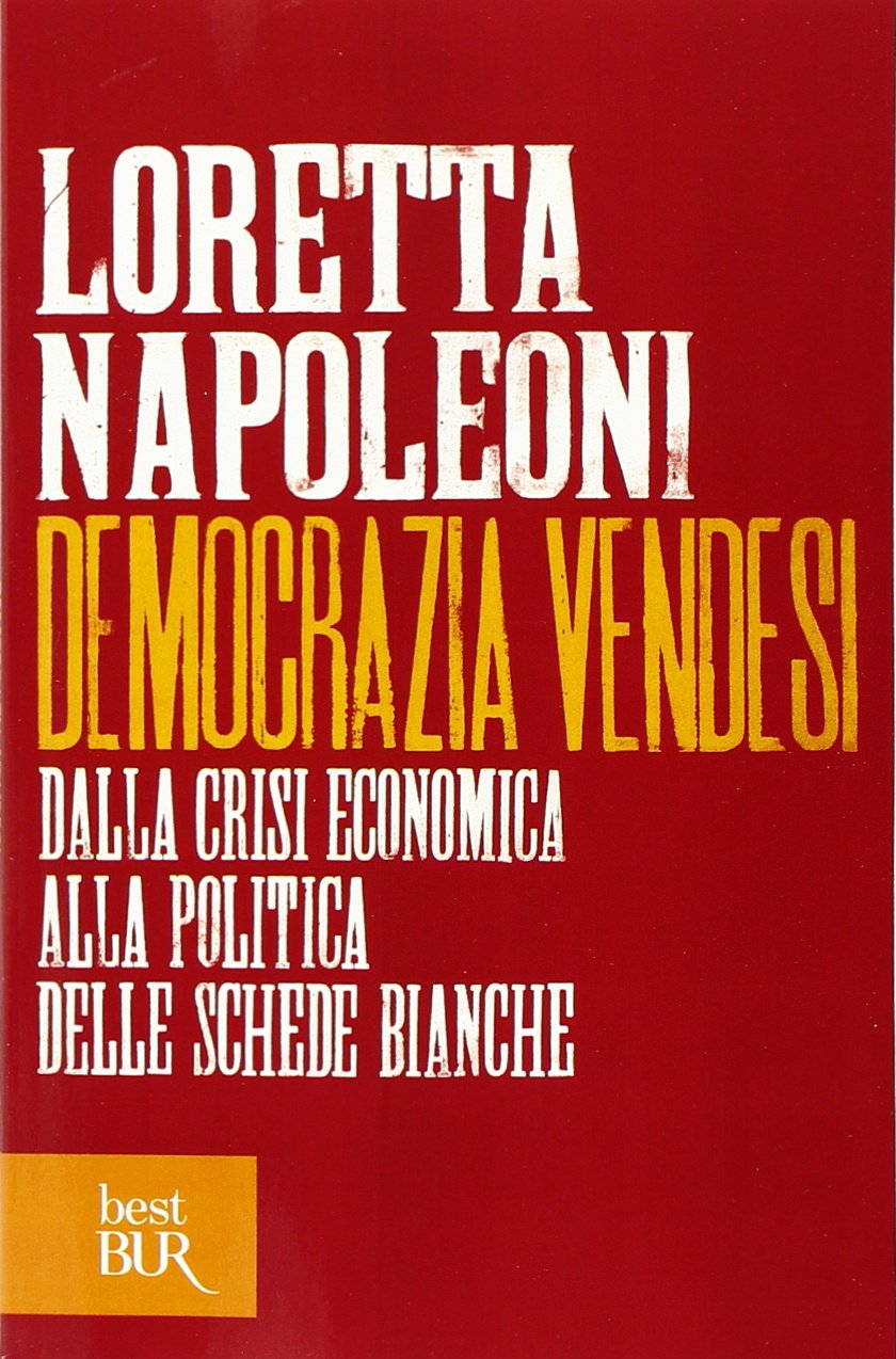 Democrazia vendesi. Dalla crisi economica alla politica delle schede bia book
