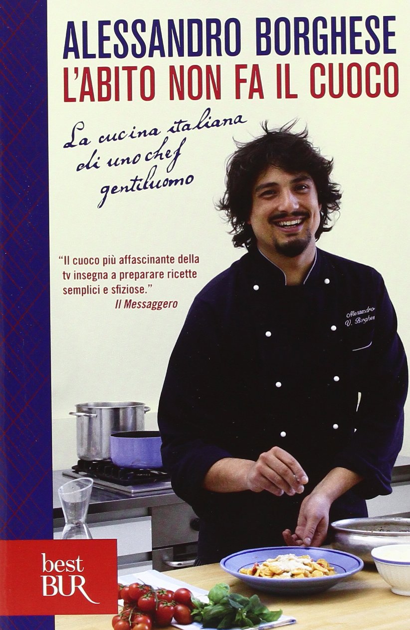 L'abito non fa il cuoco. La cucina italiana di uno chef gentiluomo. Ediz. illustrata book