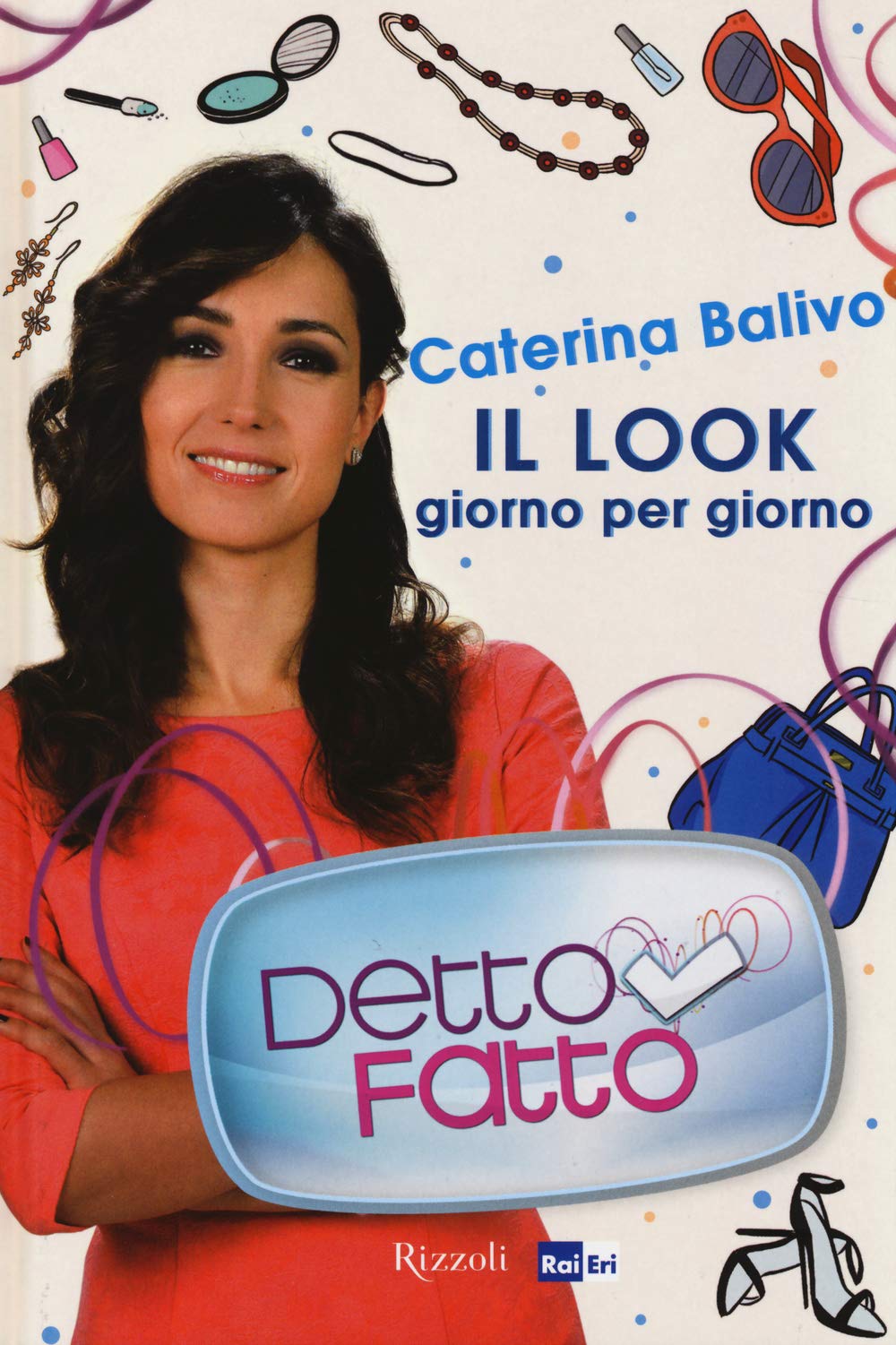 Detto Fatto. Il look giorno per giorno Leisure, Home & Garden