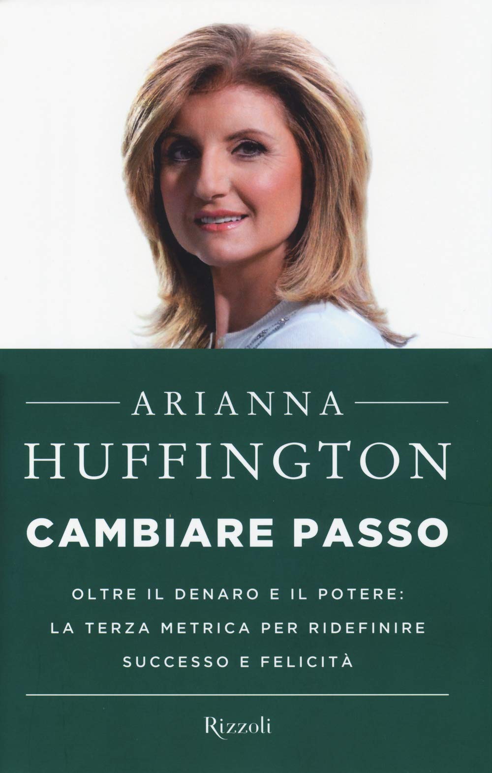 Cambiare passo. Oltre il denaro e il potere: la terza metrica per ridefinire successo e felicità Business, Finance & Career