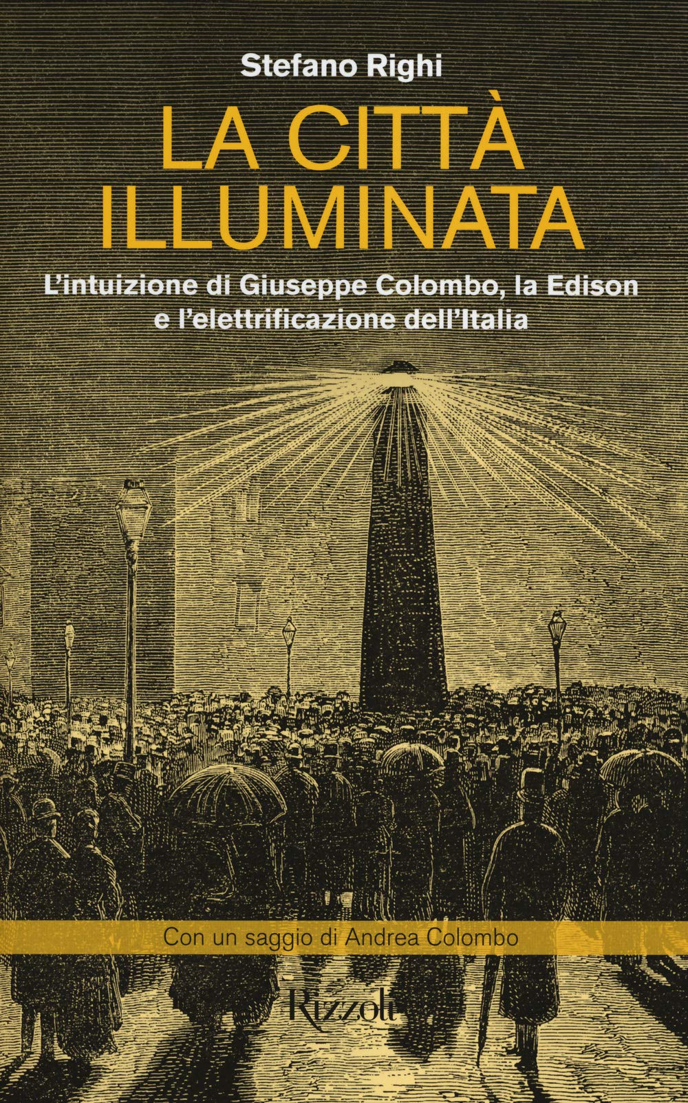La città illuminata. L'intuizione di Giuseppe Colombo, la Edison e l'elettrificazione dell'Italia book