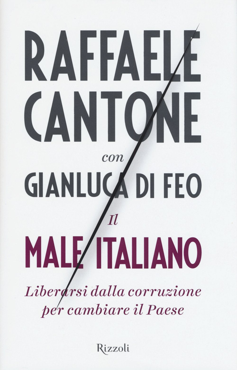 Il male italiano. Liberarsi dalla corruzione per cambiare il Paese (Saggi italiani) Social Sciences
