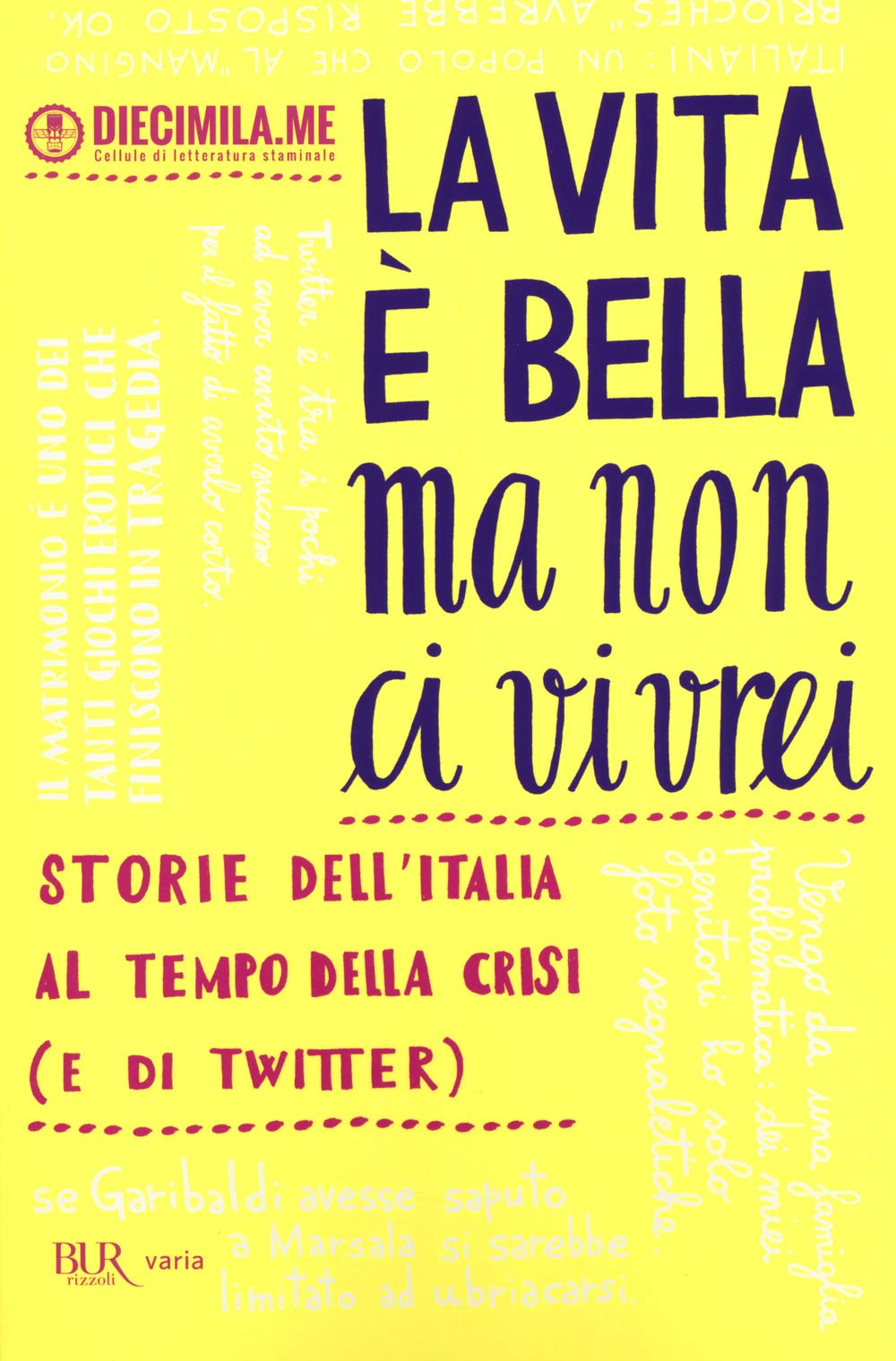 La vita è bella ma non ci vivrei. Storie dell'Italia al tempo della crisi (e di Twitter) (BUR Varia) Books