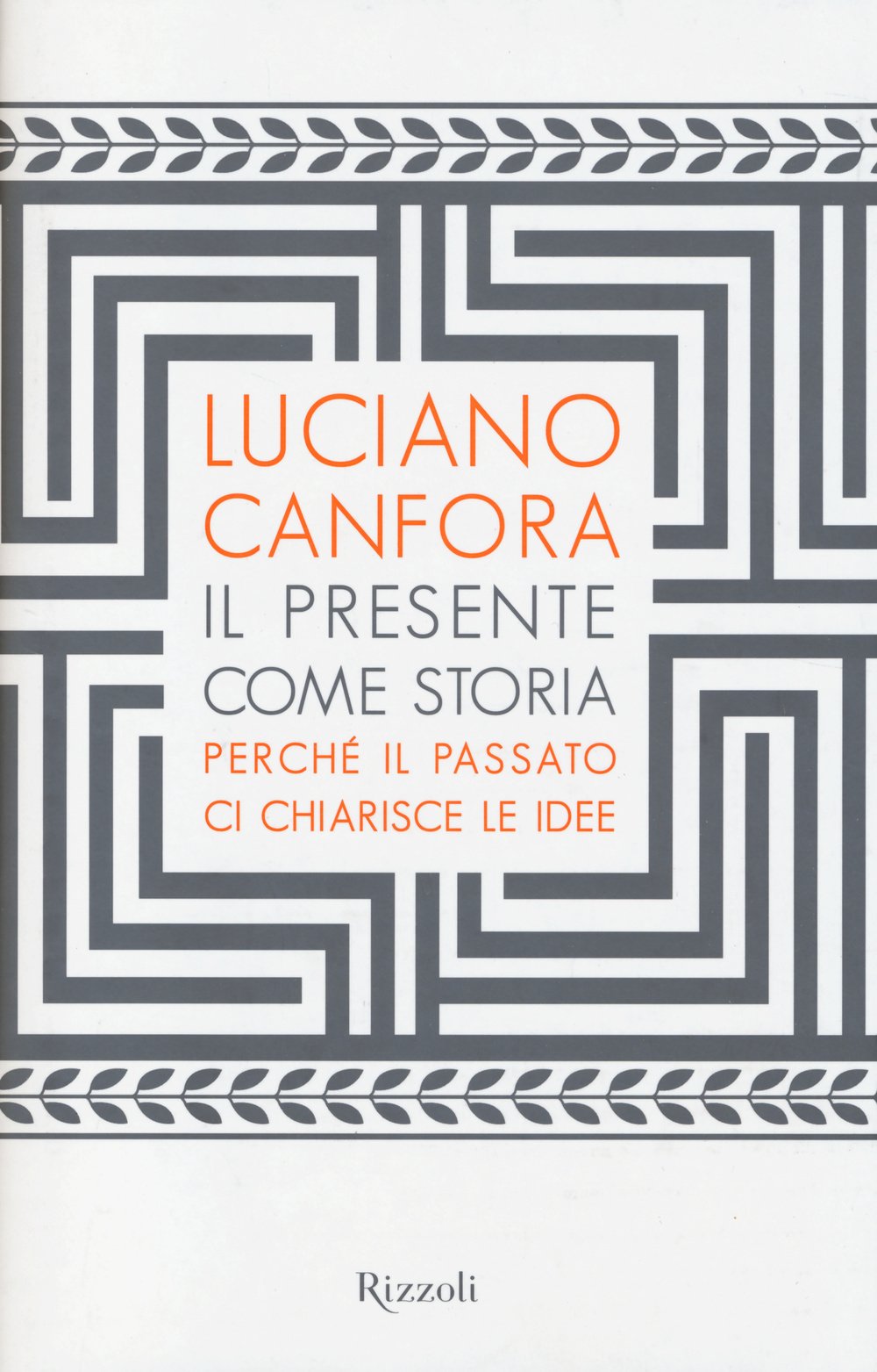 Il presente come storia. Perché il passato ci chiarisce le idee (Saggi italiani) Politics & History