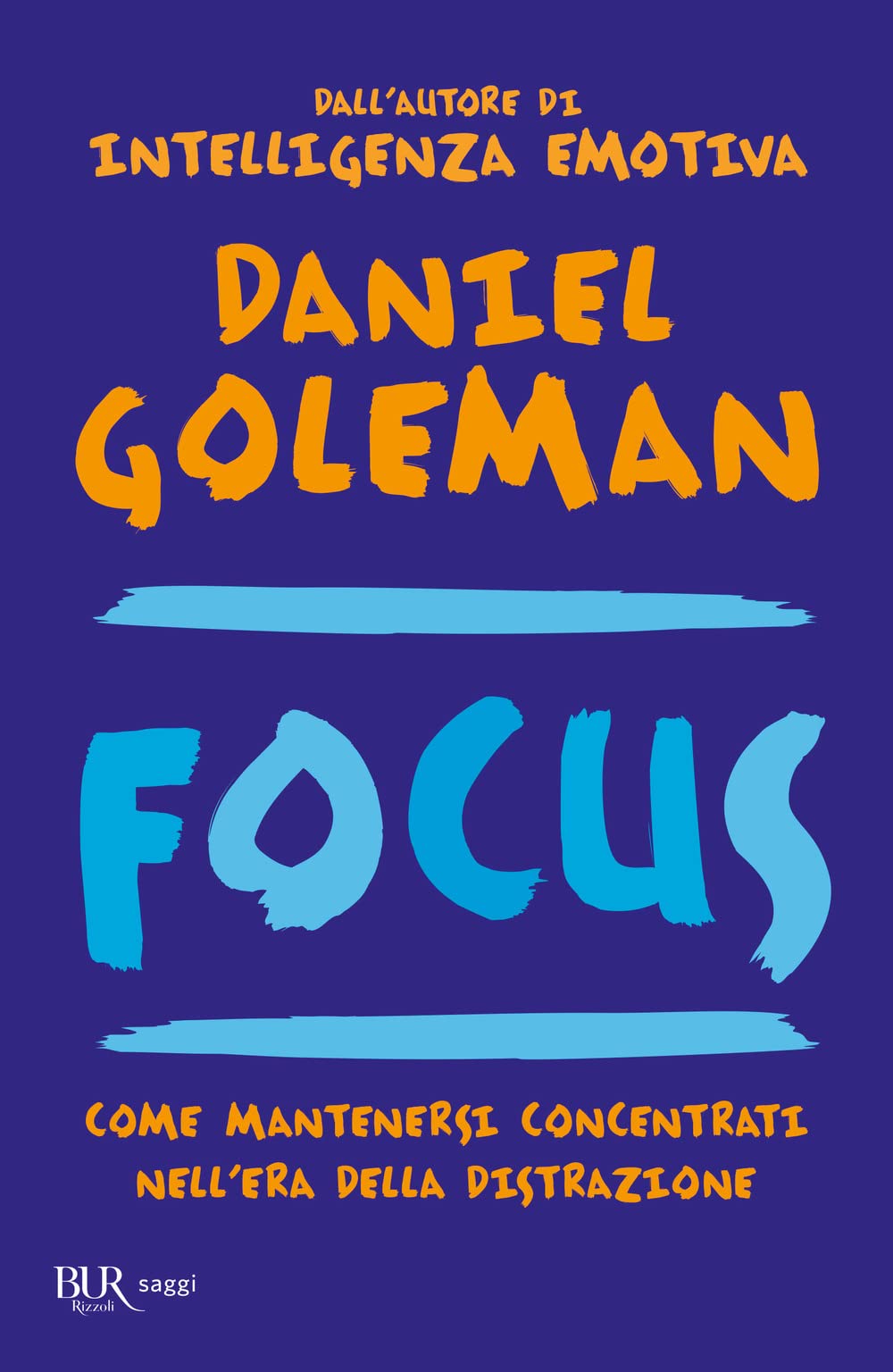 Focus. Come mantenersi concentrati nell'era della distrazione (BUR Best BUR) Psychology