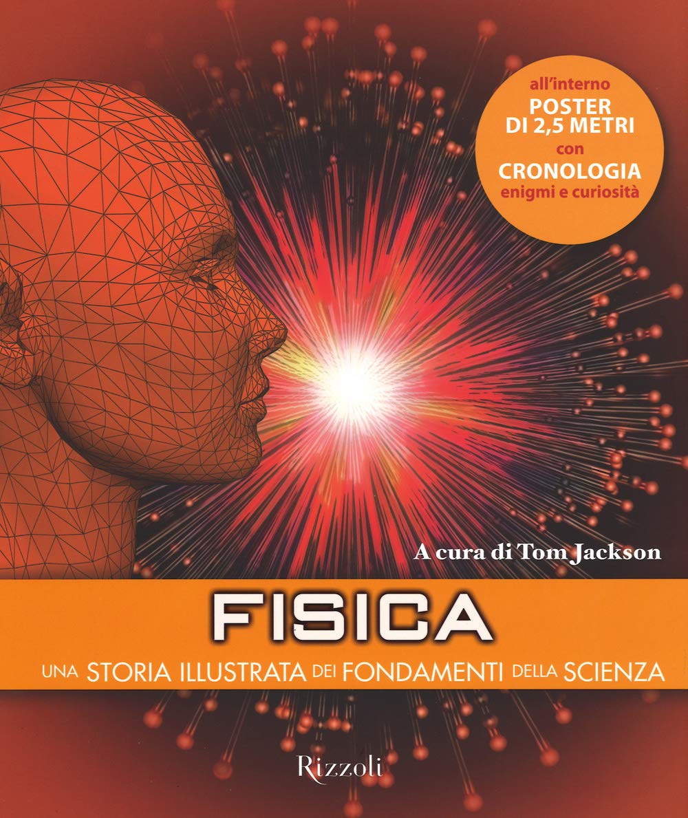 Fisica. Una storia illustrata dei fondamenti della scienza (Varia illustrati) Natural Sciences