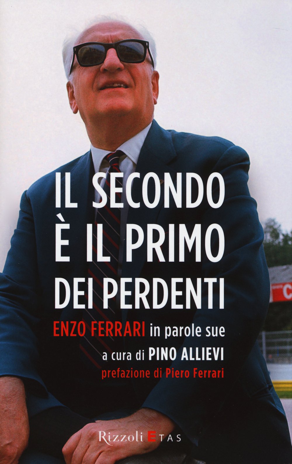 Il secondo è il primo dei perdenti. Enzo Ferrari in parole sue (ETAS Management) Science