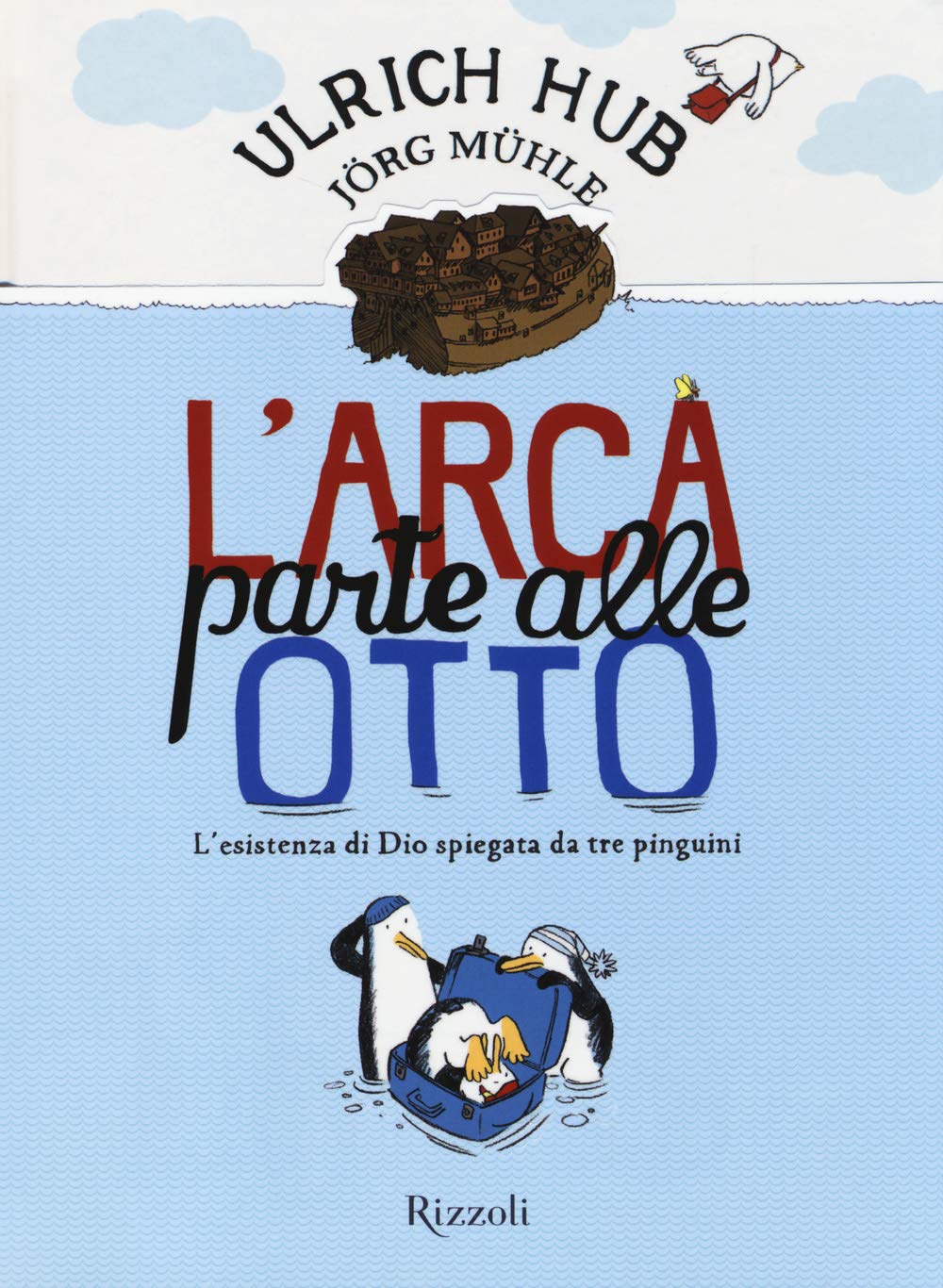 L'arca parte alle otto. L'esistenza di Dio spiegata da tre pinguini book