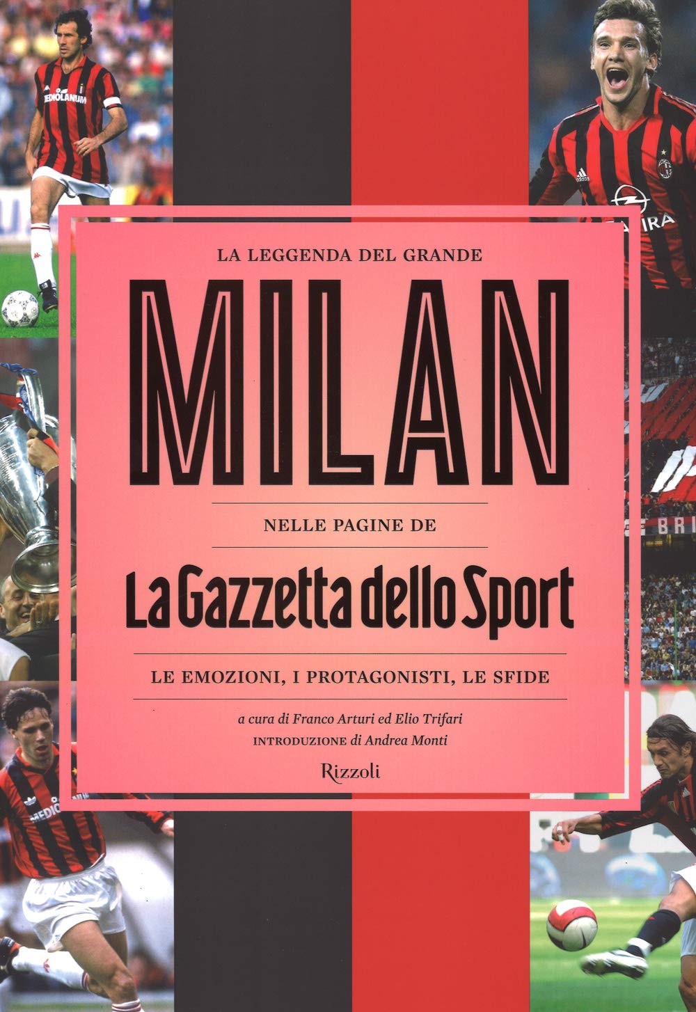 La leggenda del grande Milan nelle pagine de «La Gazzetta dello Sport». Le emozioni, i protagonisti, le sfide. Ediz. illustrata book