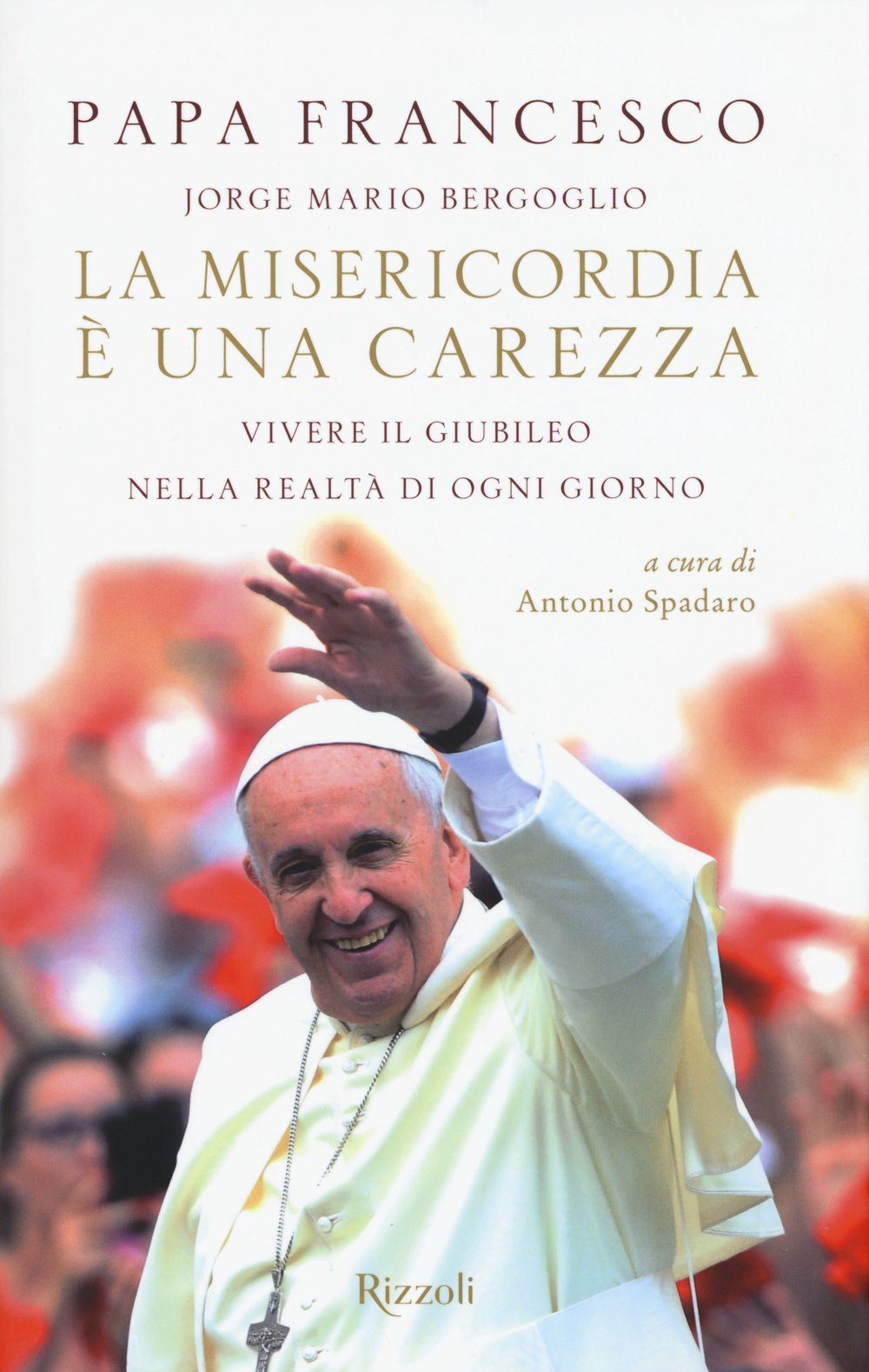 La misericordia è una carezza. Vivere il giubileo nella realtà di ogni giorno (Saggi italiani) Religion & Esotericism