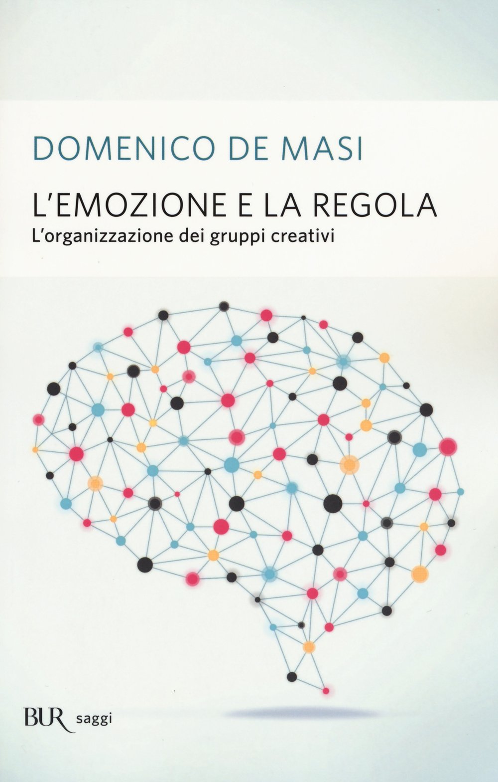 L'emozione e la regola. L'organizzazione dei gruppi creativi book