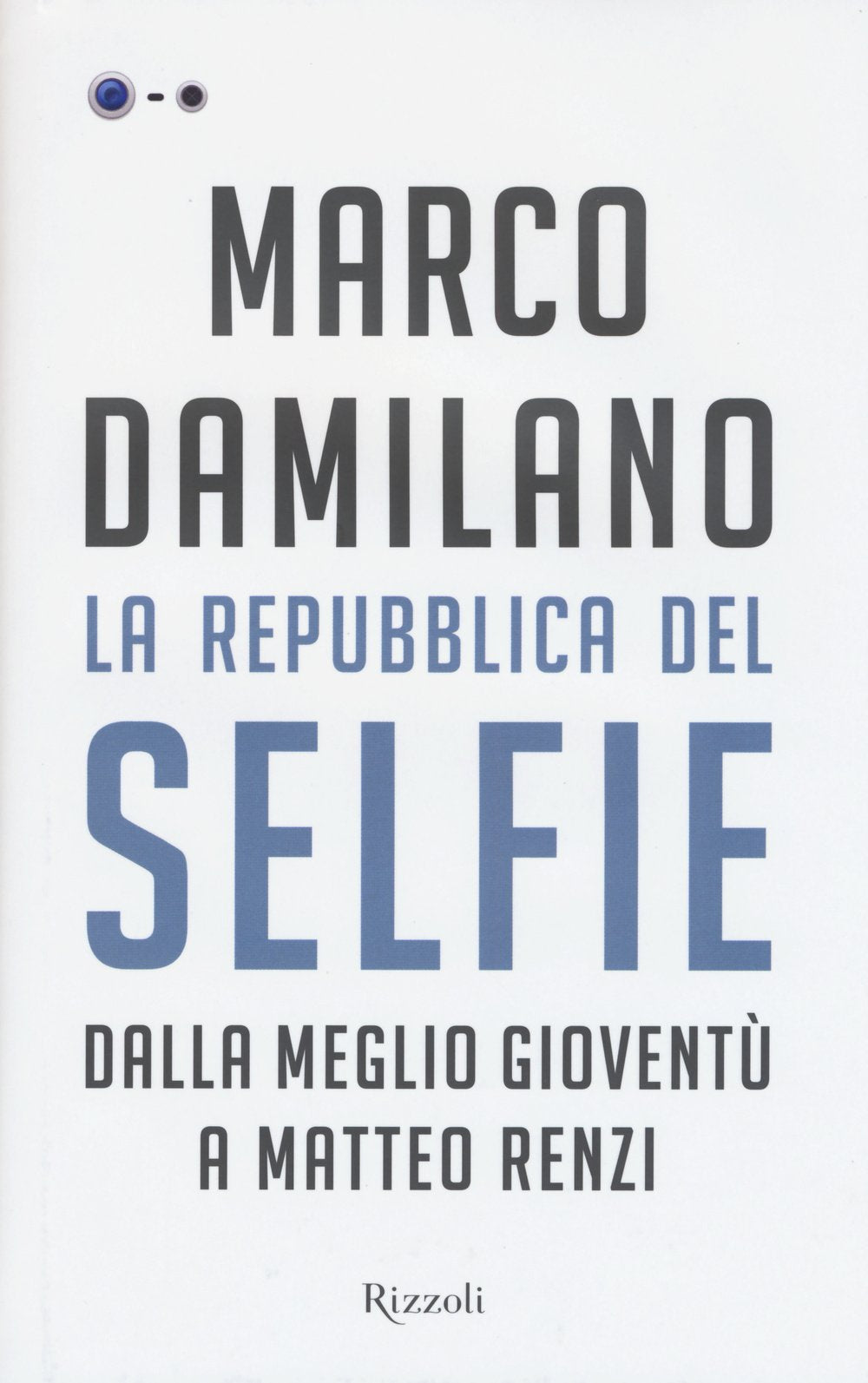 La Repubblica del Selfie. Dalla meglio gioventù a Matteo Renzi (Saggi italiani) Contemporary literature