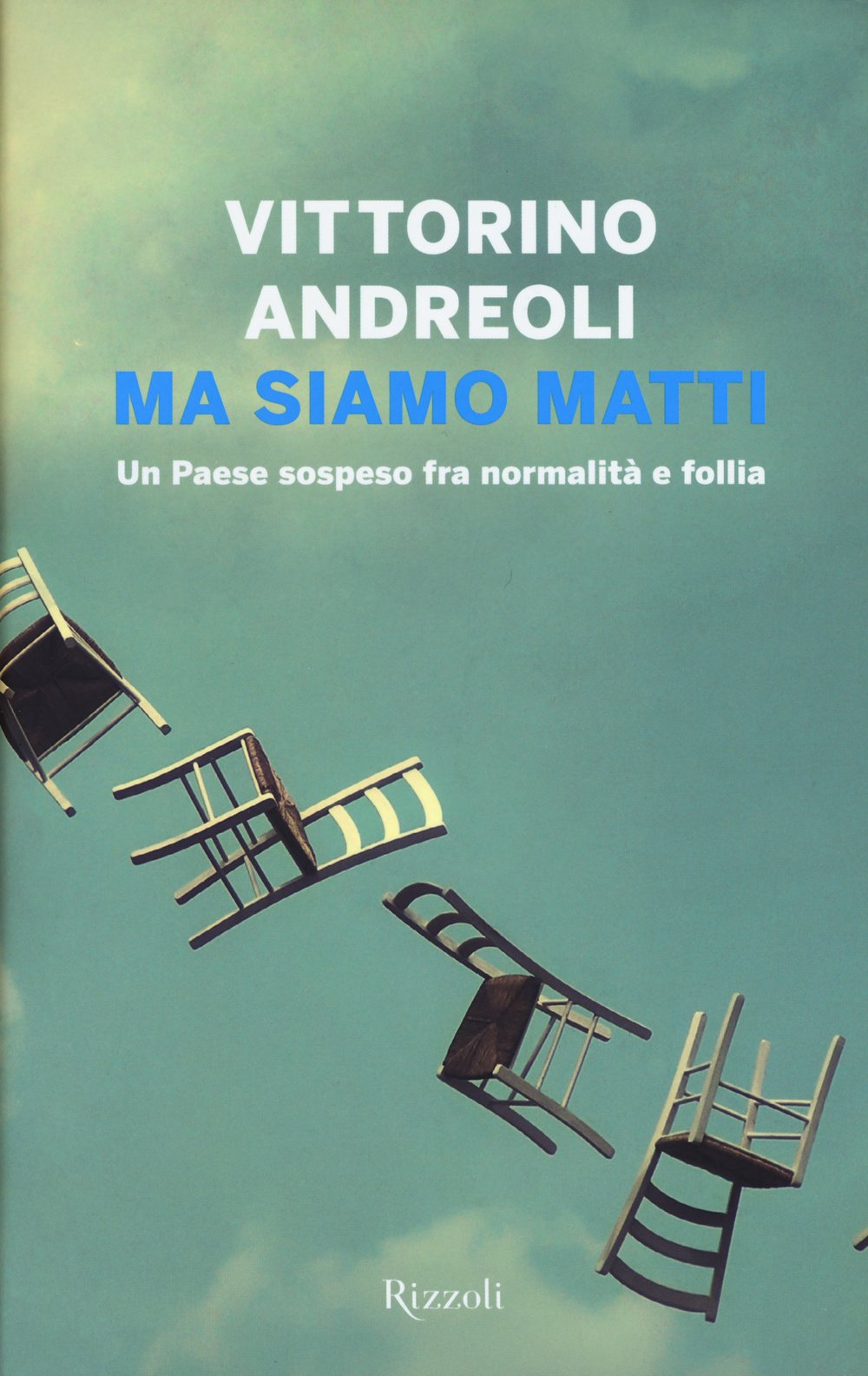 Ma siamo matti. Un Paese sospeso fra normalità e follia Psychology
