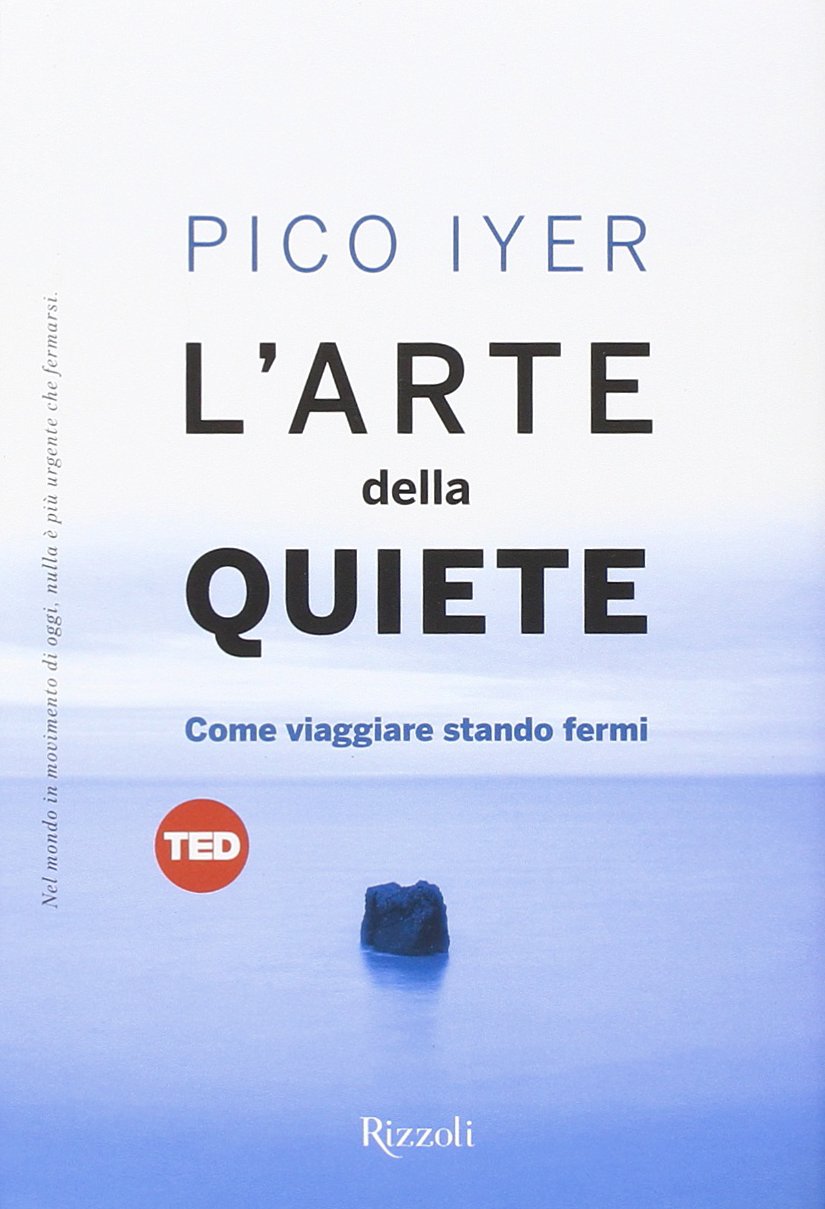 L' arte della quiete. Come viaggiare stando fermi Business, Finance & Career