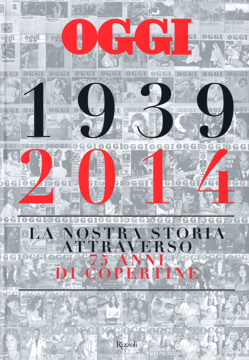 Oggi. 1939-2014. La nostra storia attraverso 75 anni di copertine. Ediz. illustrata book