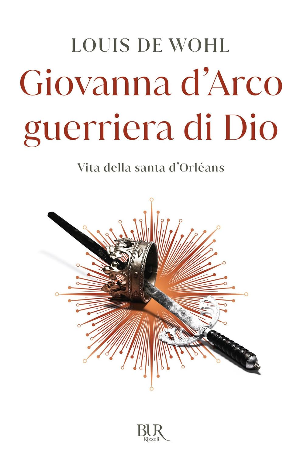 Giovanna d'Arco guerriera di Dio. Vita della santa d'Orléans Historical Fiction