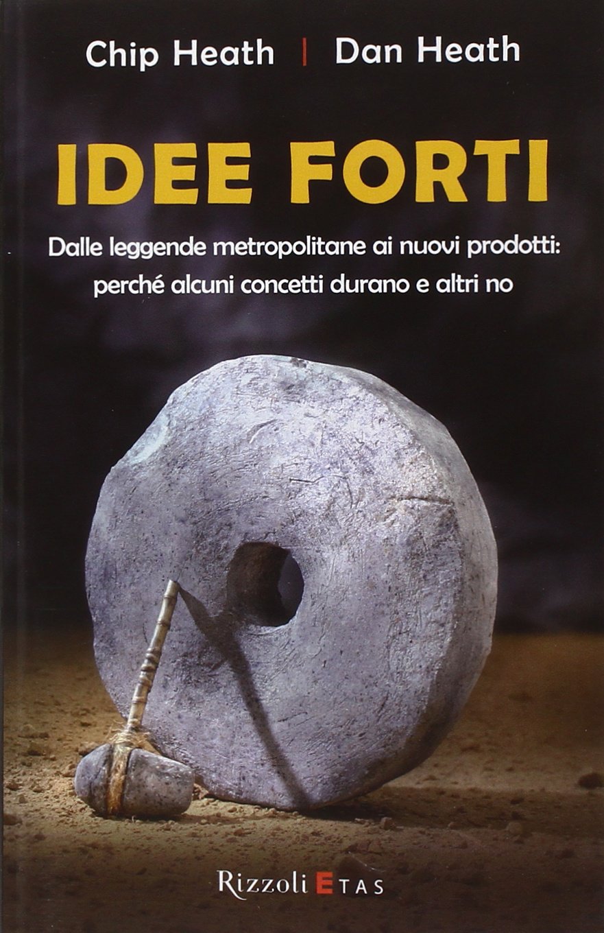 Idee forti. Dalle leggende metropolitane ai prodotti: perché alcuni concetti durano e altri no (ETAS Management) Business, Finance & Career