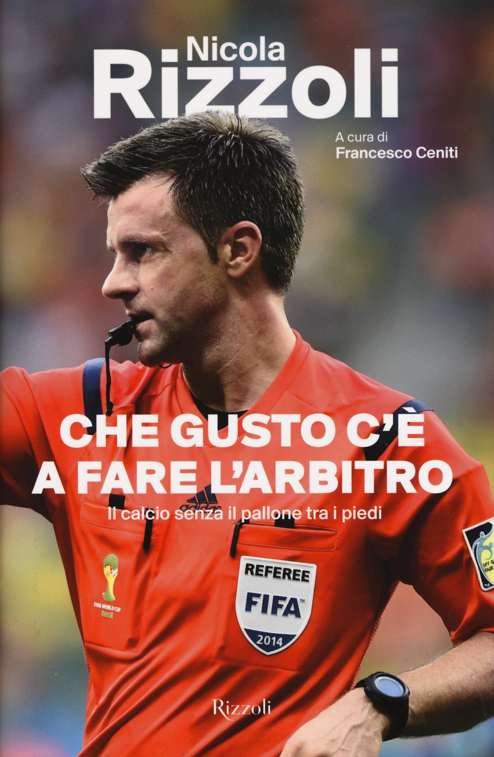 Che gusto c'è a fare l'arbitro. Il calcio senza il pallone tra i piedi Health, Nutrition & Fitness
