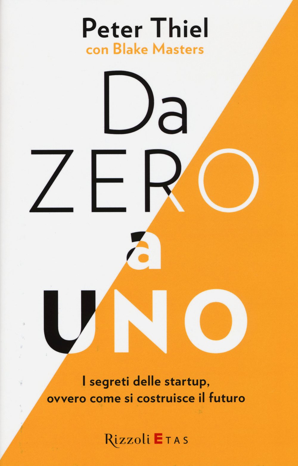 Da zero a uno. I segreti delle startup, ovvero come si costruisce il futuro Business, Finance & Career