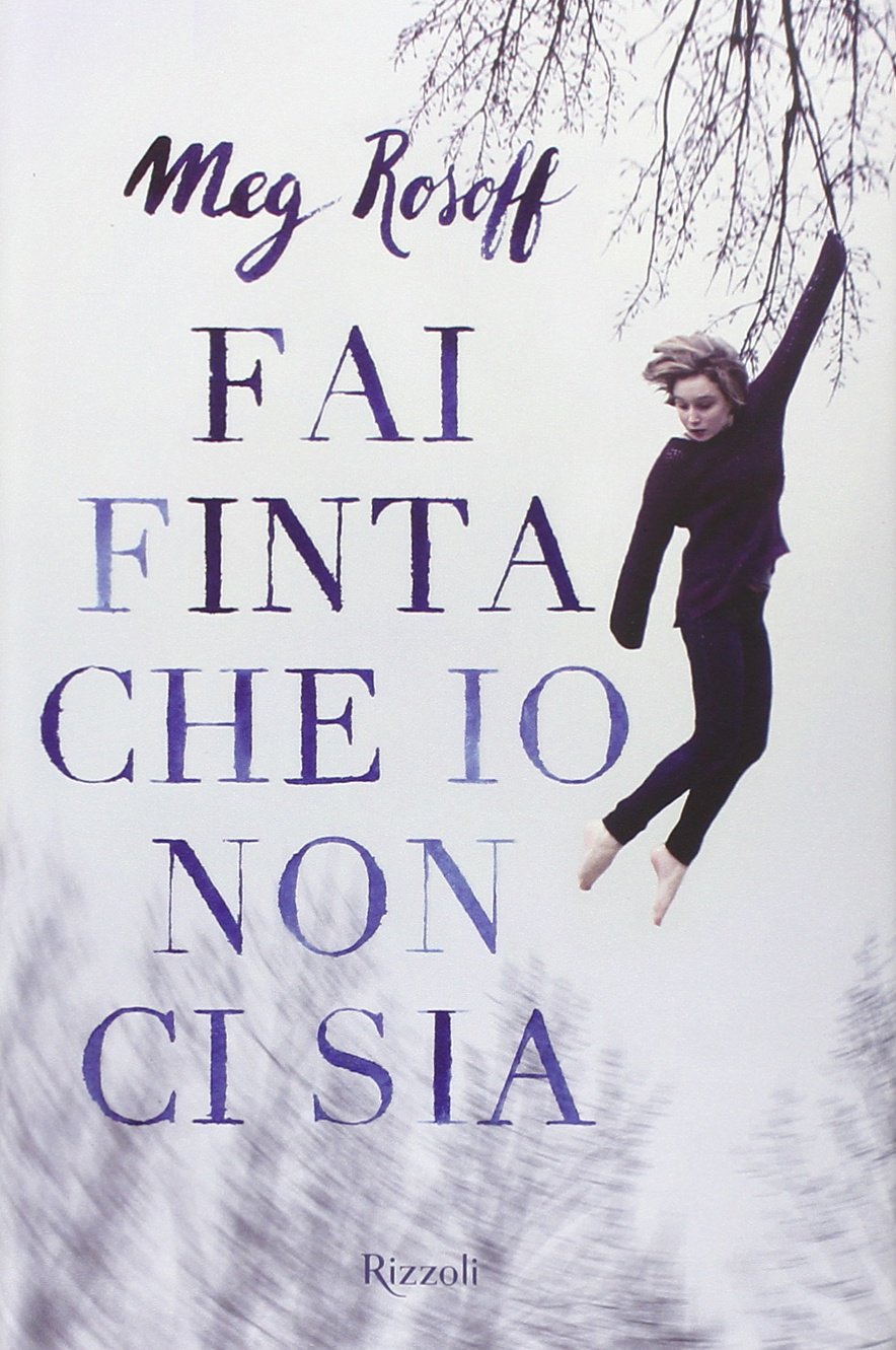 Fai finta che io non ci sia (Rizzoli narrativa) Contemporary literature